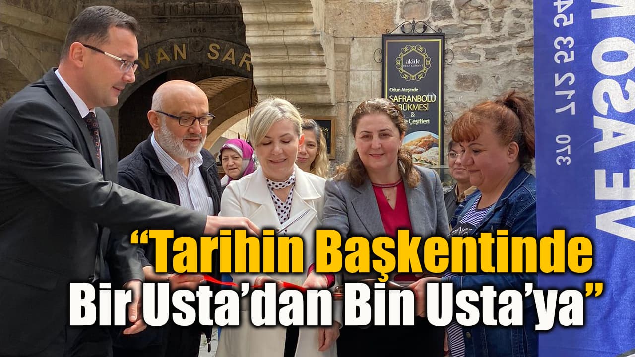 Safranbolu'da "Tarihin Başkentinde Bir Usta, Bin Usta" Sergisi Sanatseverlerle Buluştu!