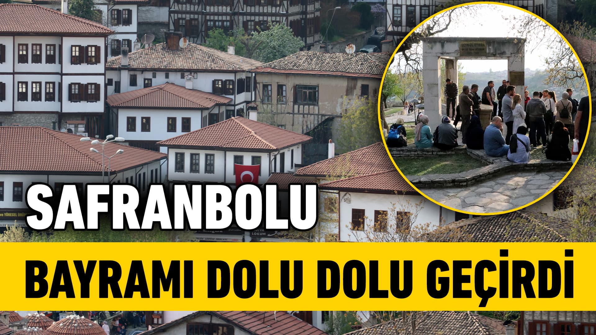 Safranbolu Bayramda 475 Bin Ziyaretçi Ağırladı