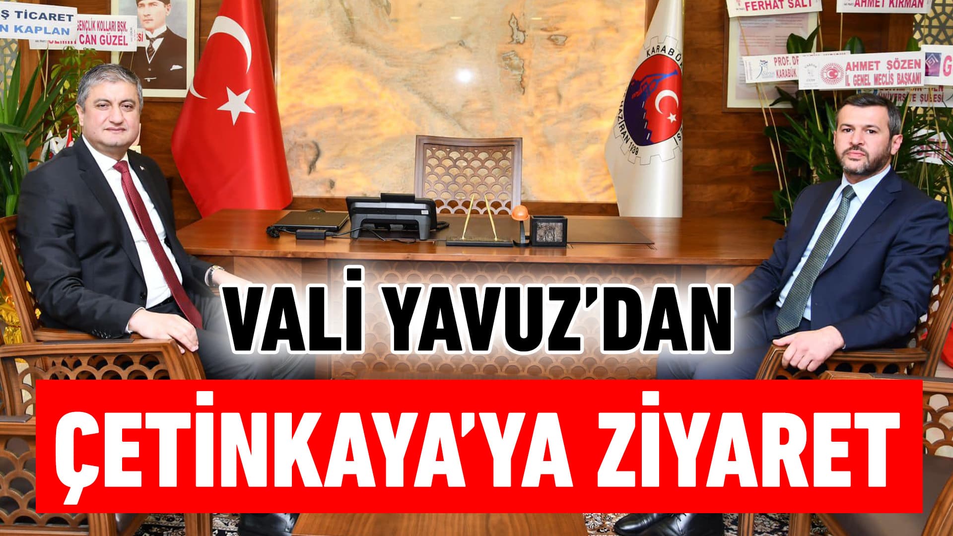 Vali Mustafa Yavuz’dan Başkan Çetinkaya’ya İade-i Ziyaret