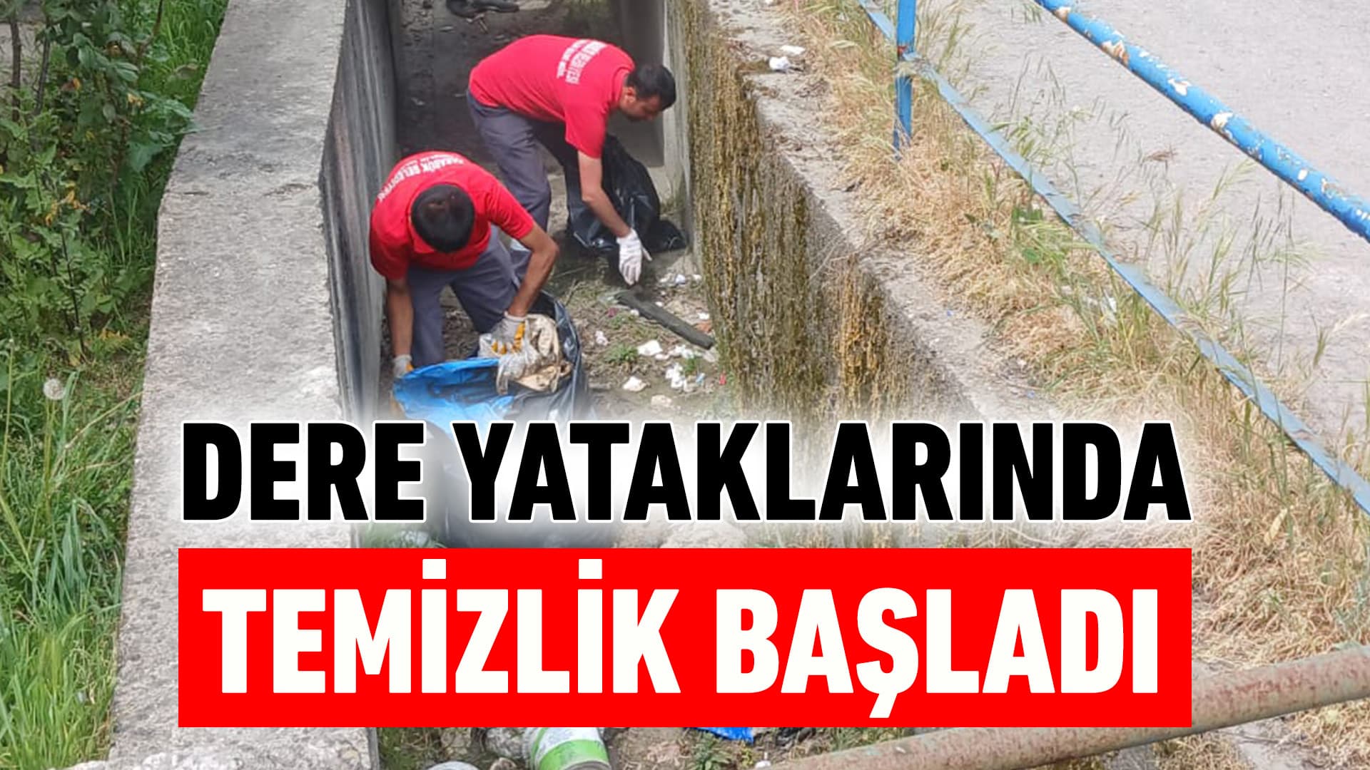 Temizlik İşleri Ekipleri Dere Yataklarında Temizlik Çalışmalarına Başladı