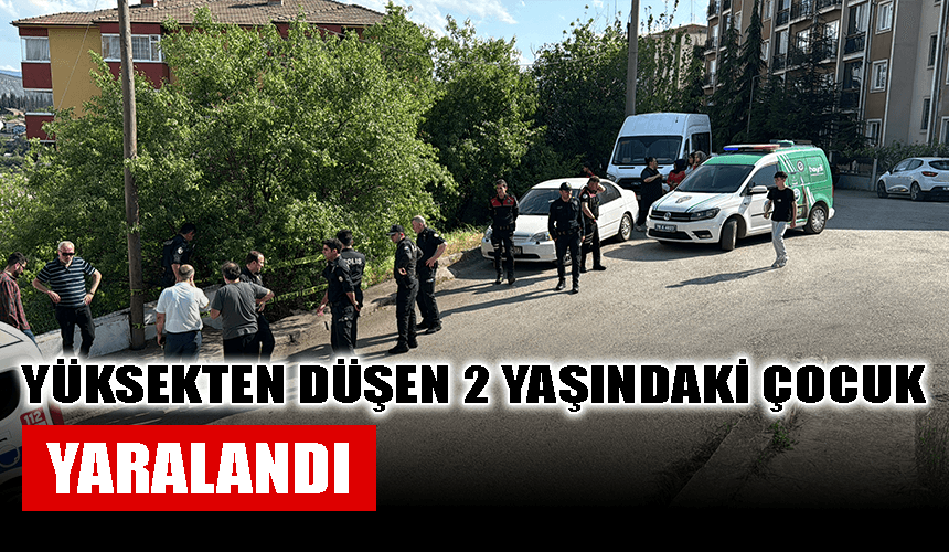 Karabük'te yüksekten düşen 2 yaşındaki çocuk yaralandı