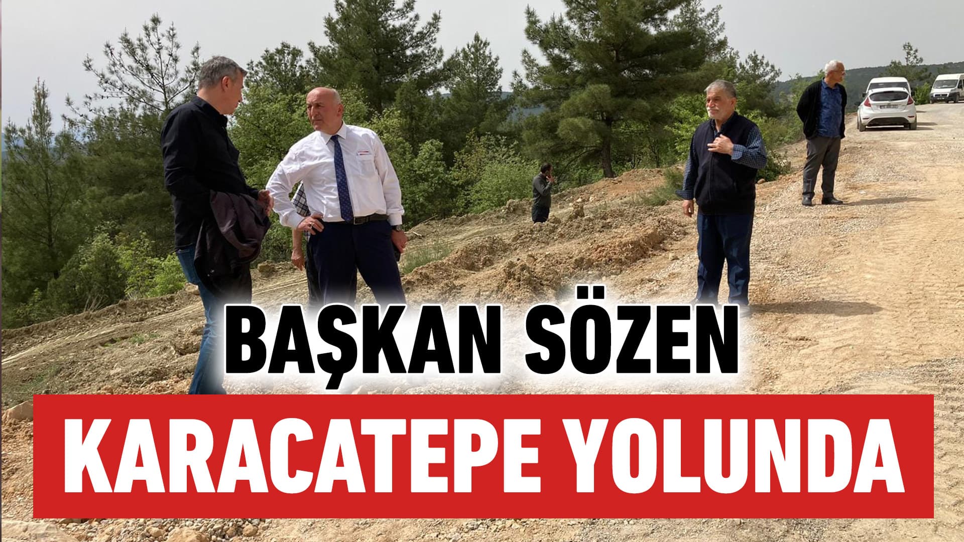 Başkan Sözen Karacatepe Yolunda Çalışmaları yerinde inceledi