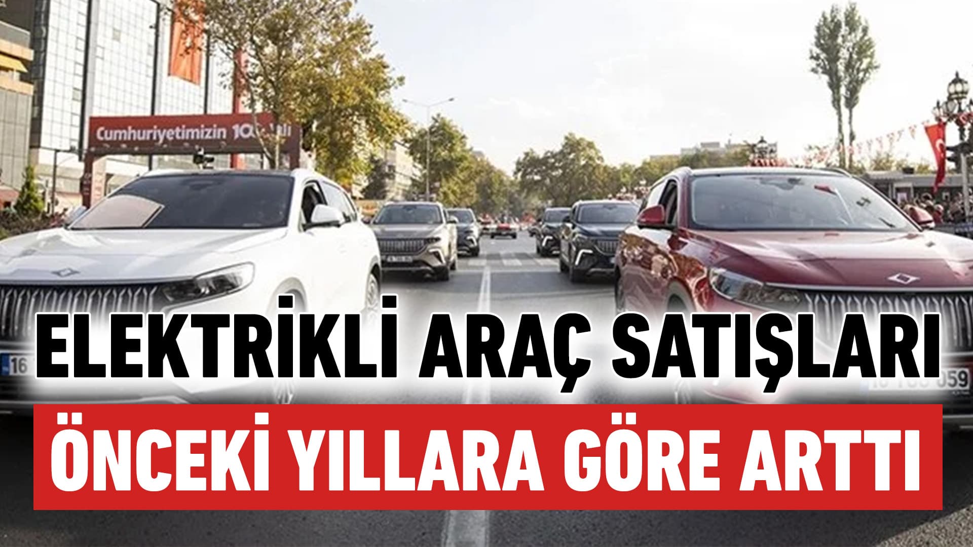 Türkiye'de elektrikli araç satışları 2023'te 8 kattan fazla arttı