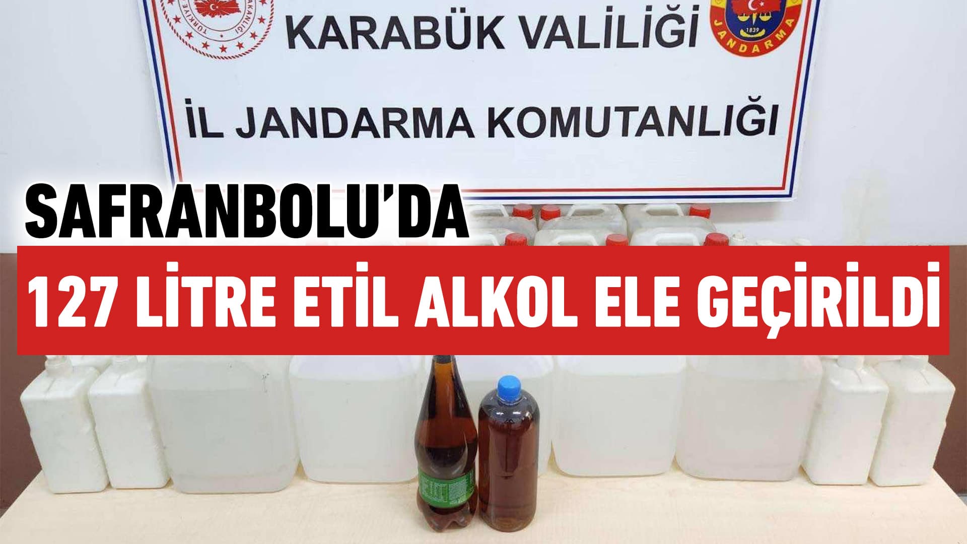 Safranbolu'da 127 Litre Etil Alkol Ele Geçirildi