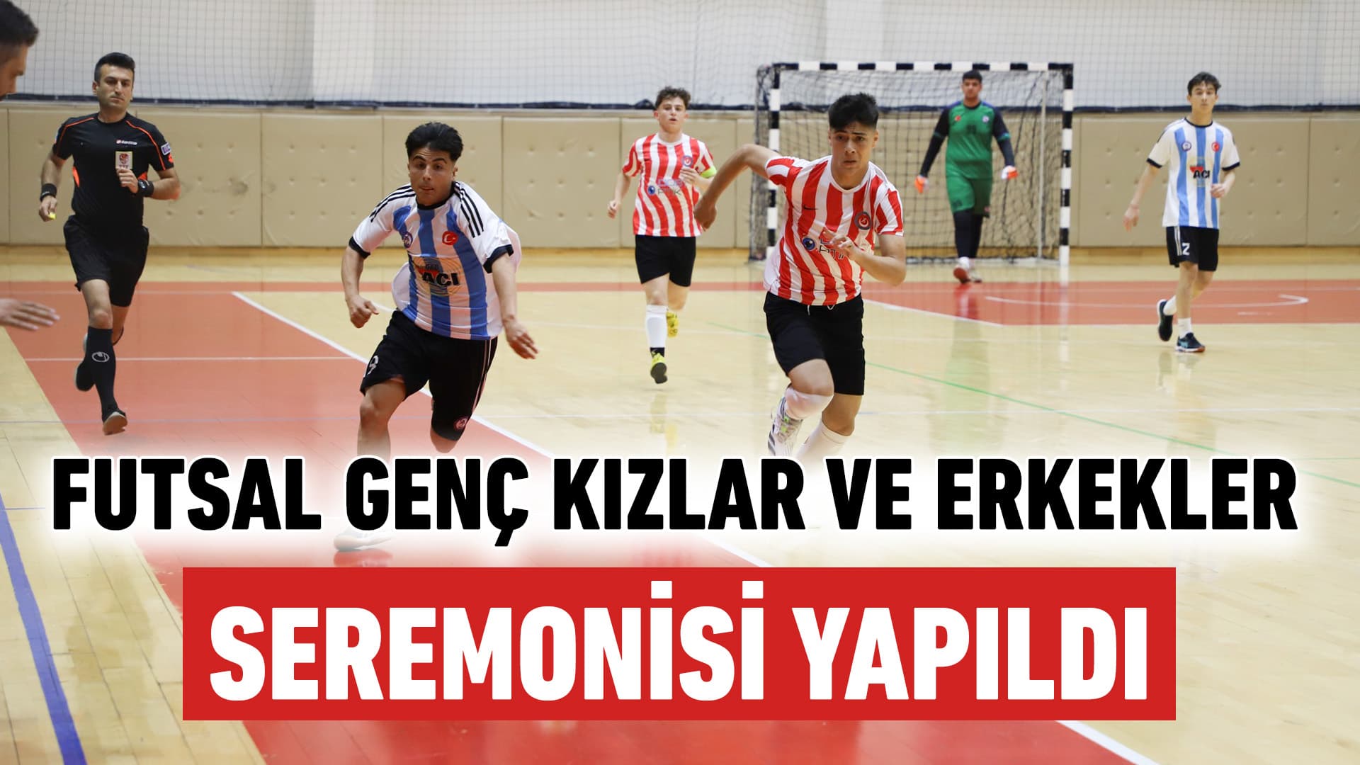 Okul Sporları Futsal Genç Kızlar-Erkekler Seremonisi Yapıldı