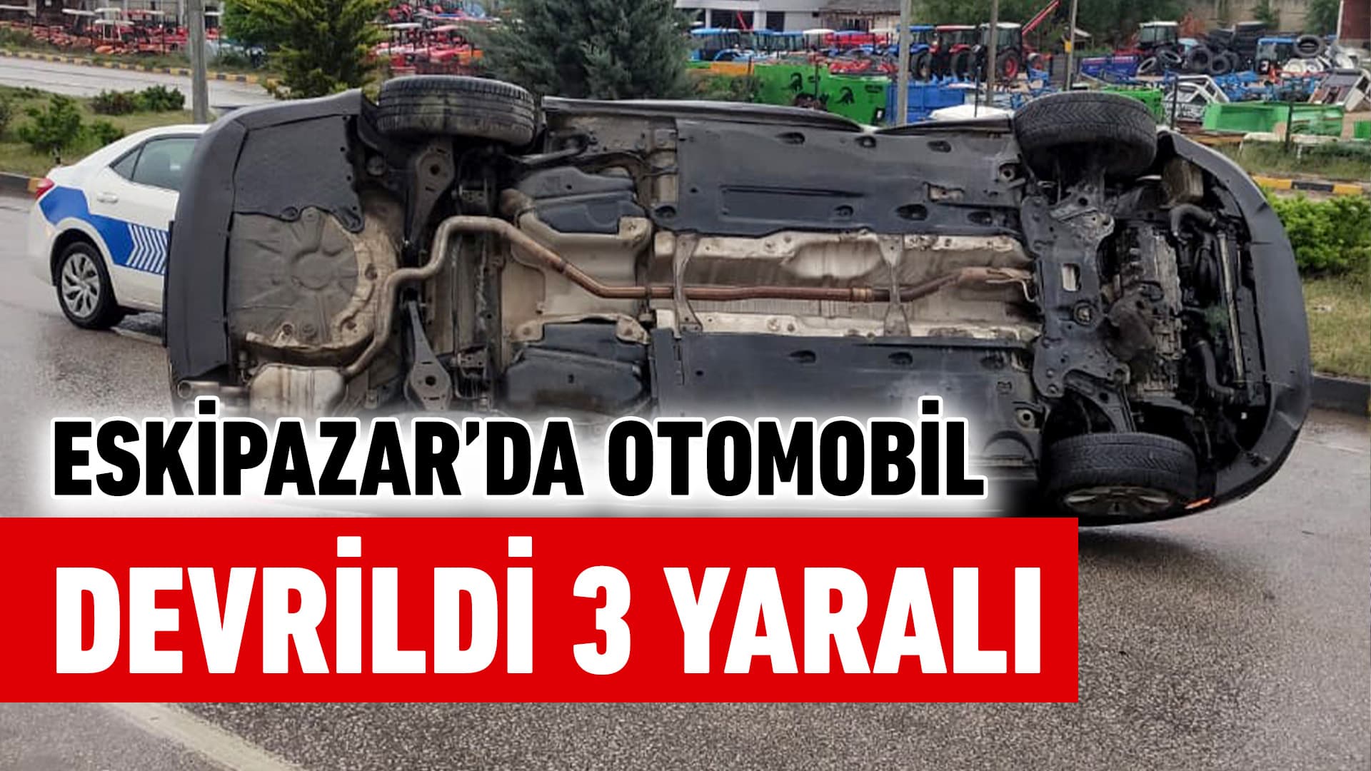 Eskipazar'da devrilen otomobildeki 3 kişi yaralandı