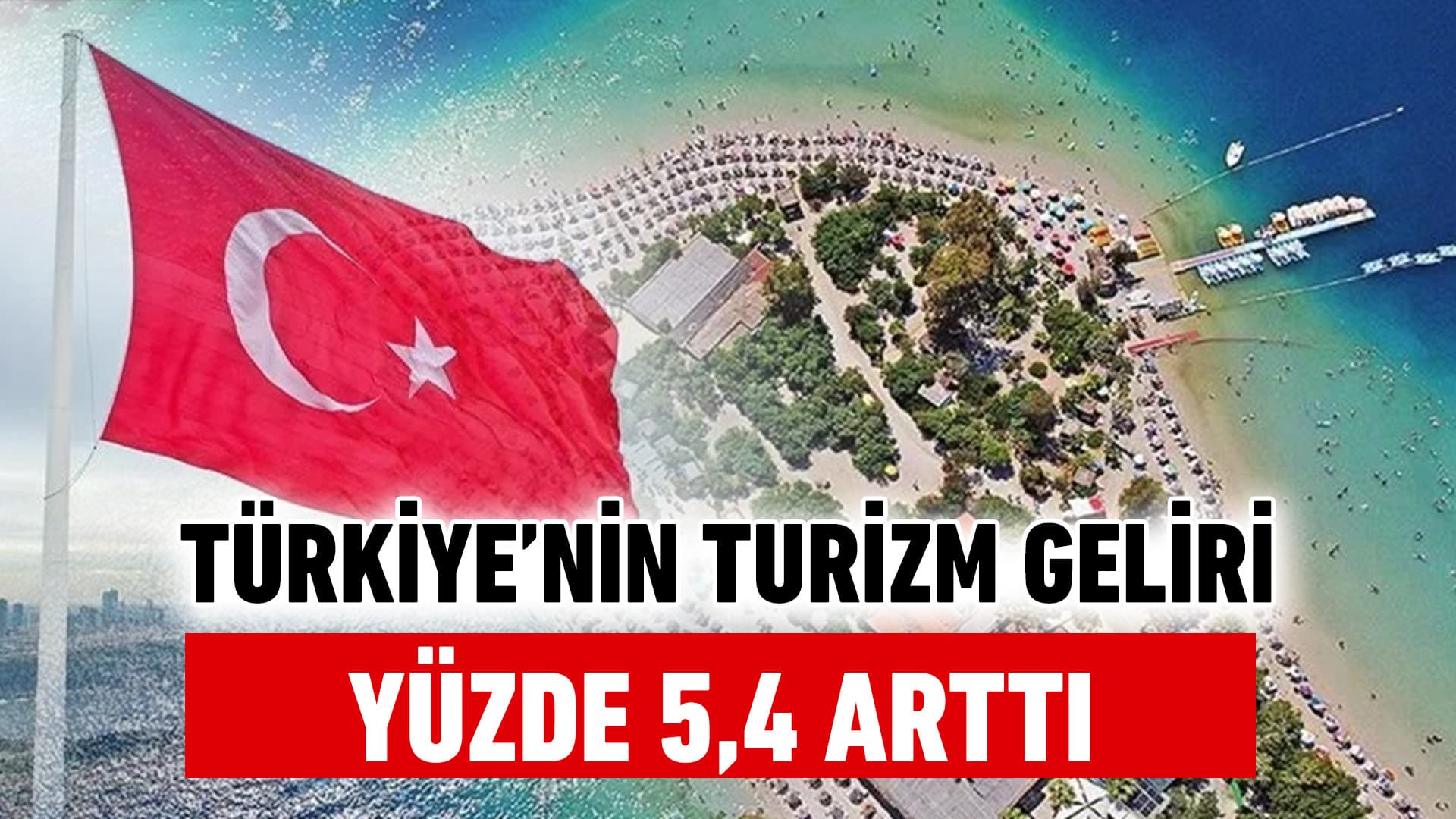 Türkiye'nin turizm geliri yılın ilk çeyreğinde yıllık bazda yüzde 5,4 arttı