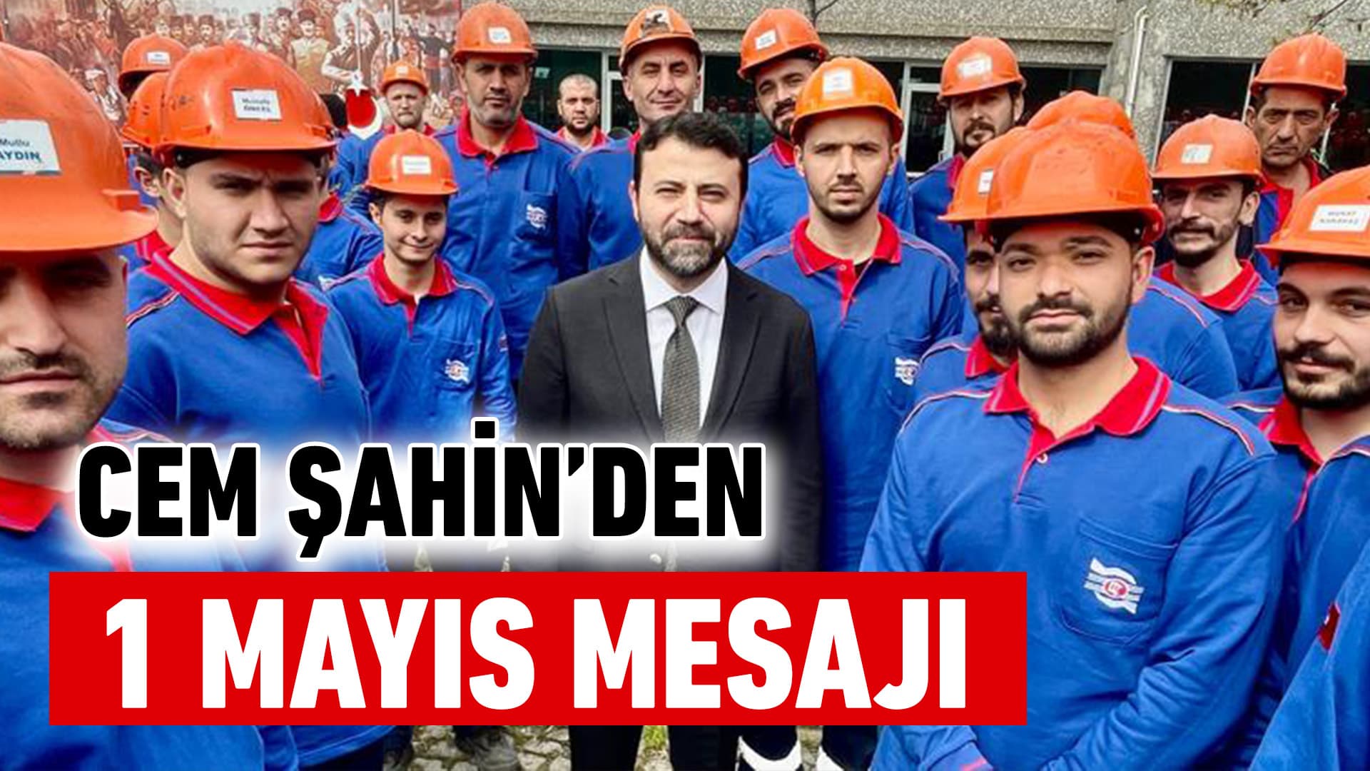 Milletvekili Şahin’in 1 Mayıs mesajı
