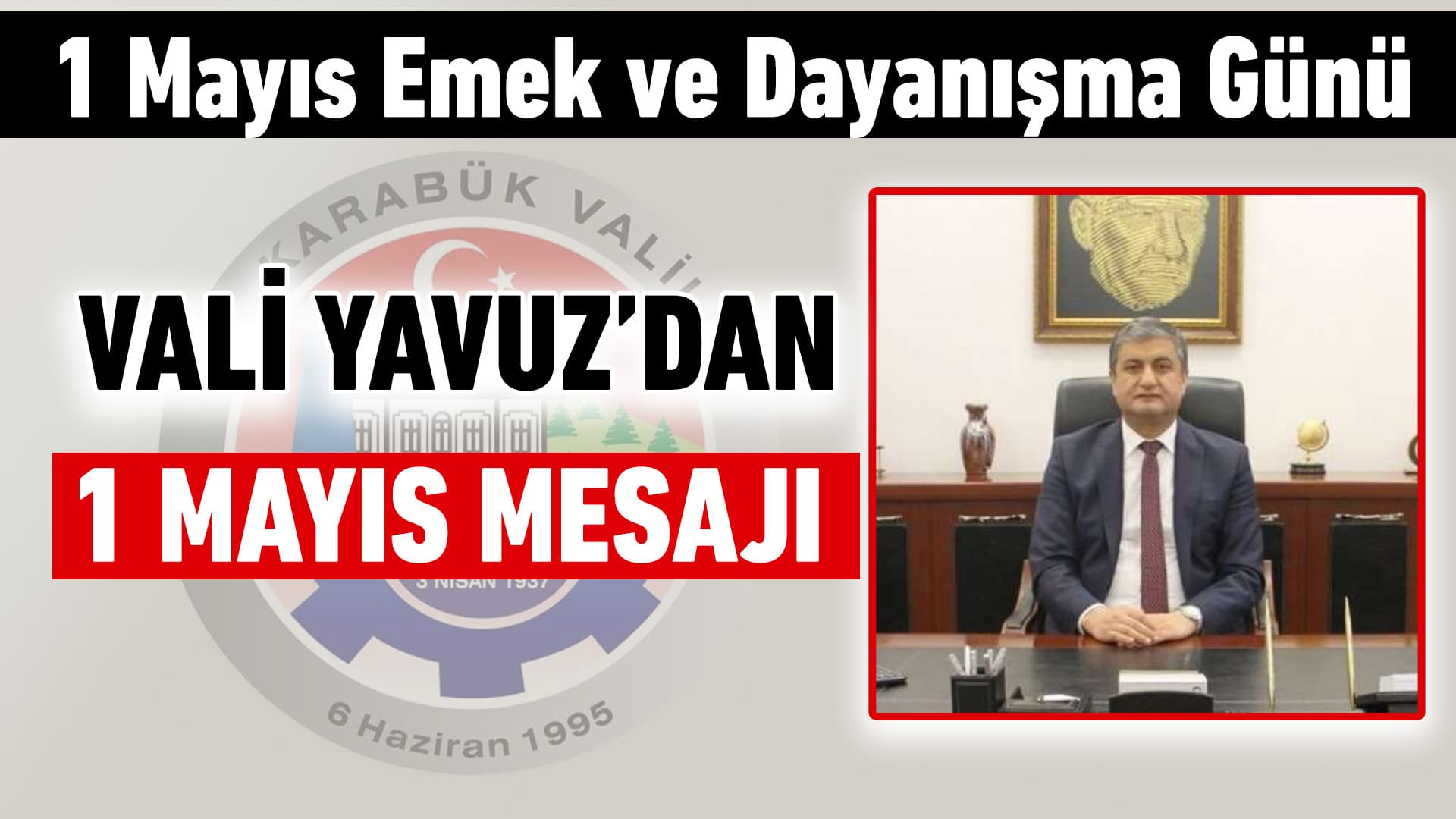 Vali  Yavuz, 1 Mayıs Emek ve Dayanışma Gününü Kutladı