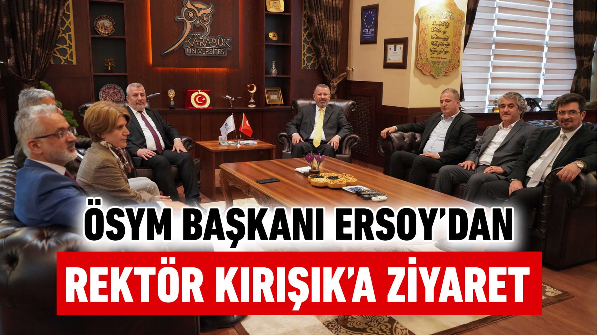 ÖSYM Başkanı Ali Ersoy’dan Rektör Kırışık’a Ziyaret