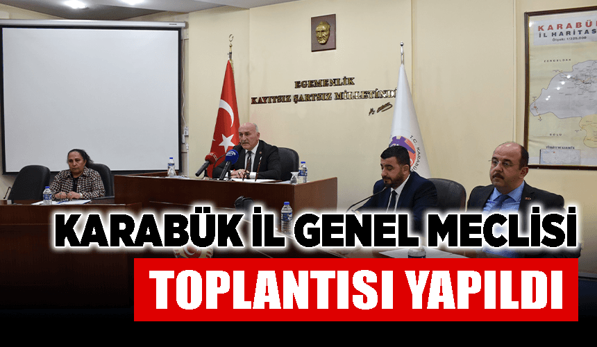 Karabük İl Genel Meclisi toplantısı yapıldı