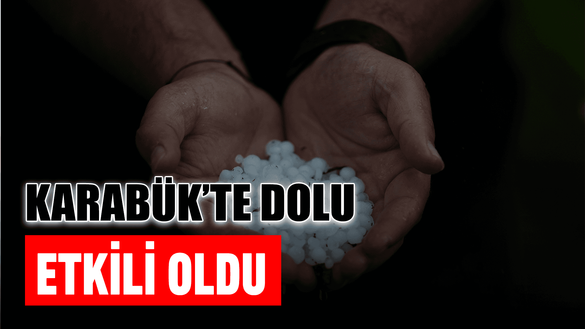 Karabük'te dolu etkili oldu
