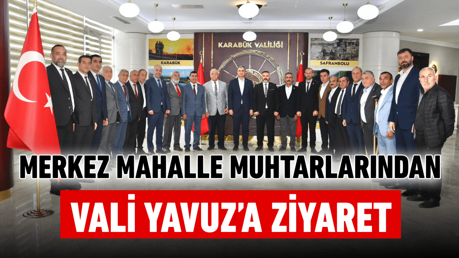 Merkez Mahalle Muhtarları Vali Yavuz’u ziyaret etti