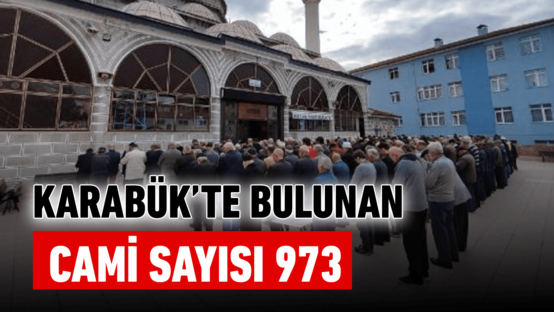 Karabük’te 973 cami var