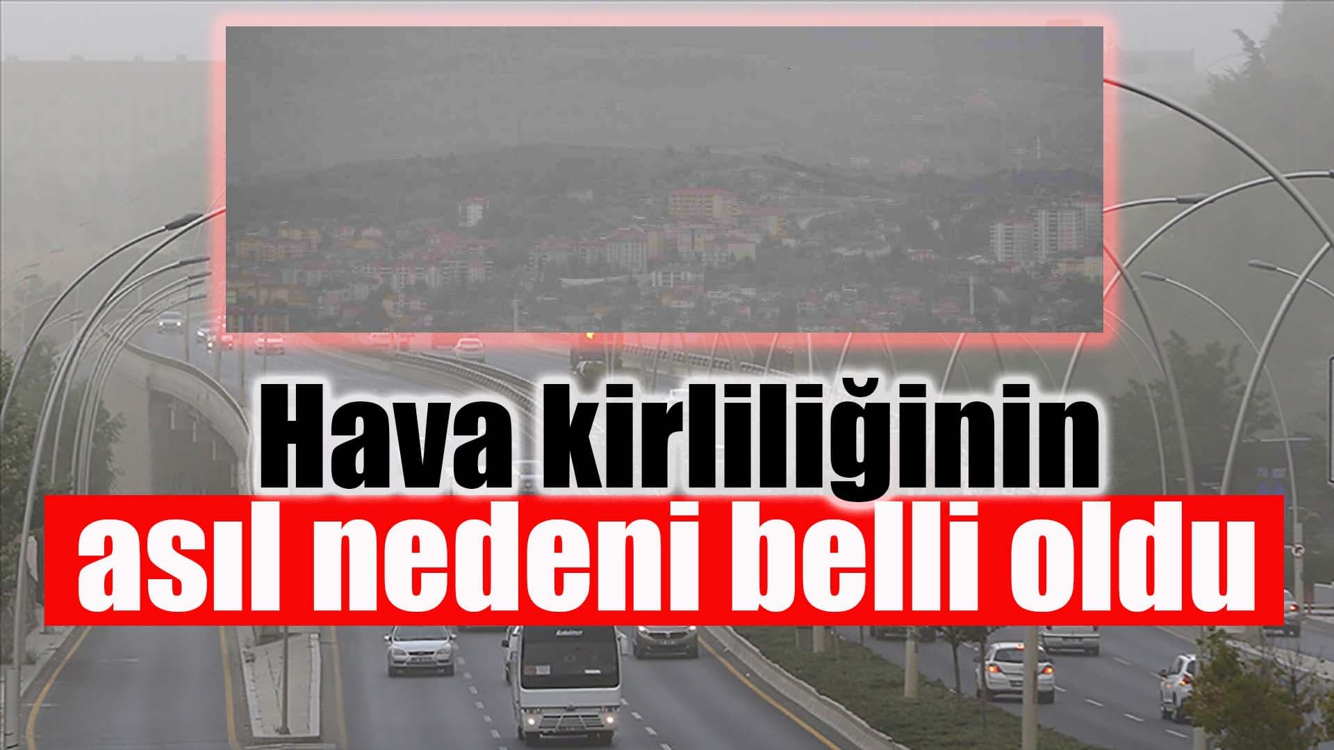 Kentlerde hava kirliliğinin asıl nedeni belli oldu