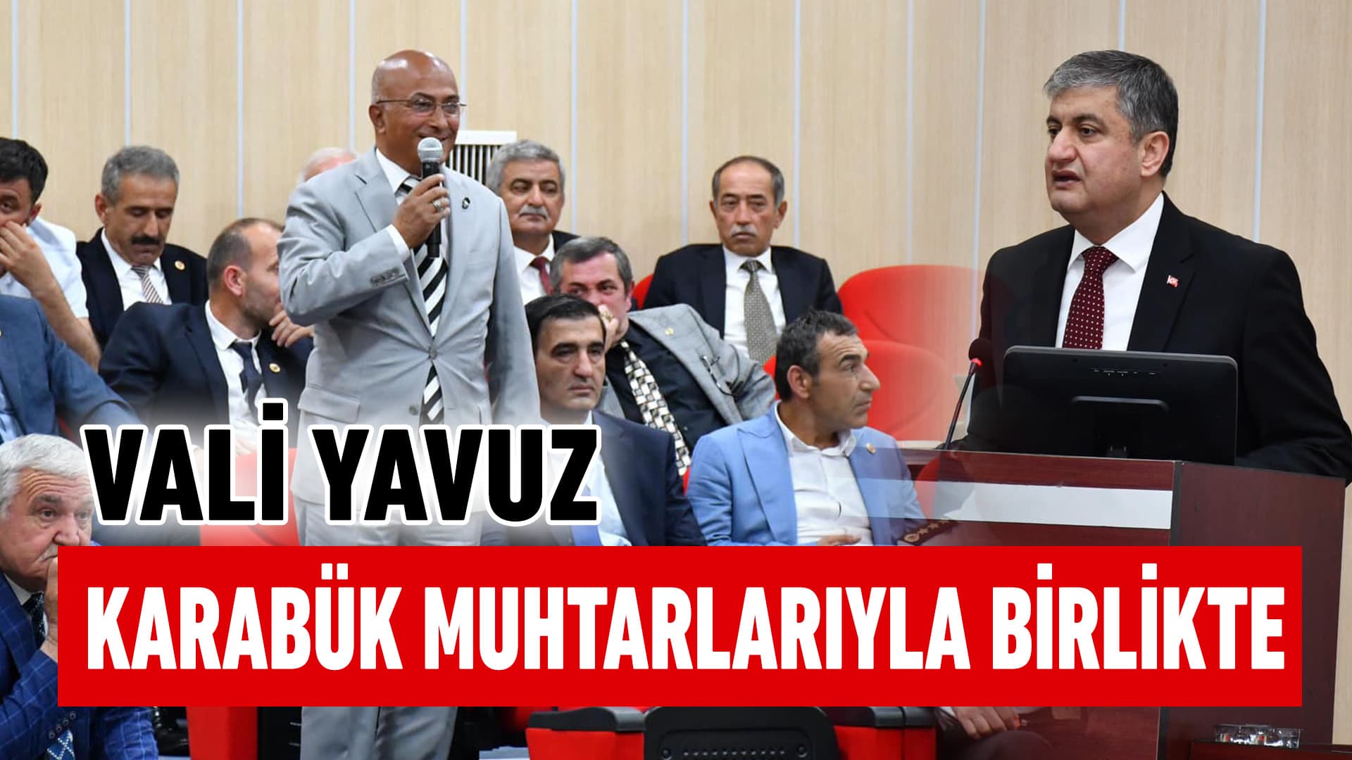 Vali  Yavuz, Karabük Merkez Köy ve Mahalle Muhtarlarıyla Bir Araya Geldi
