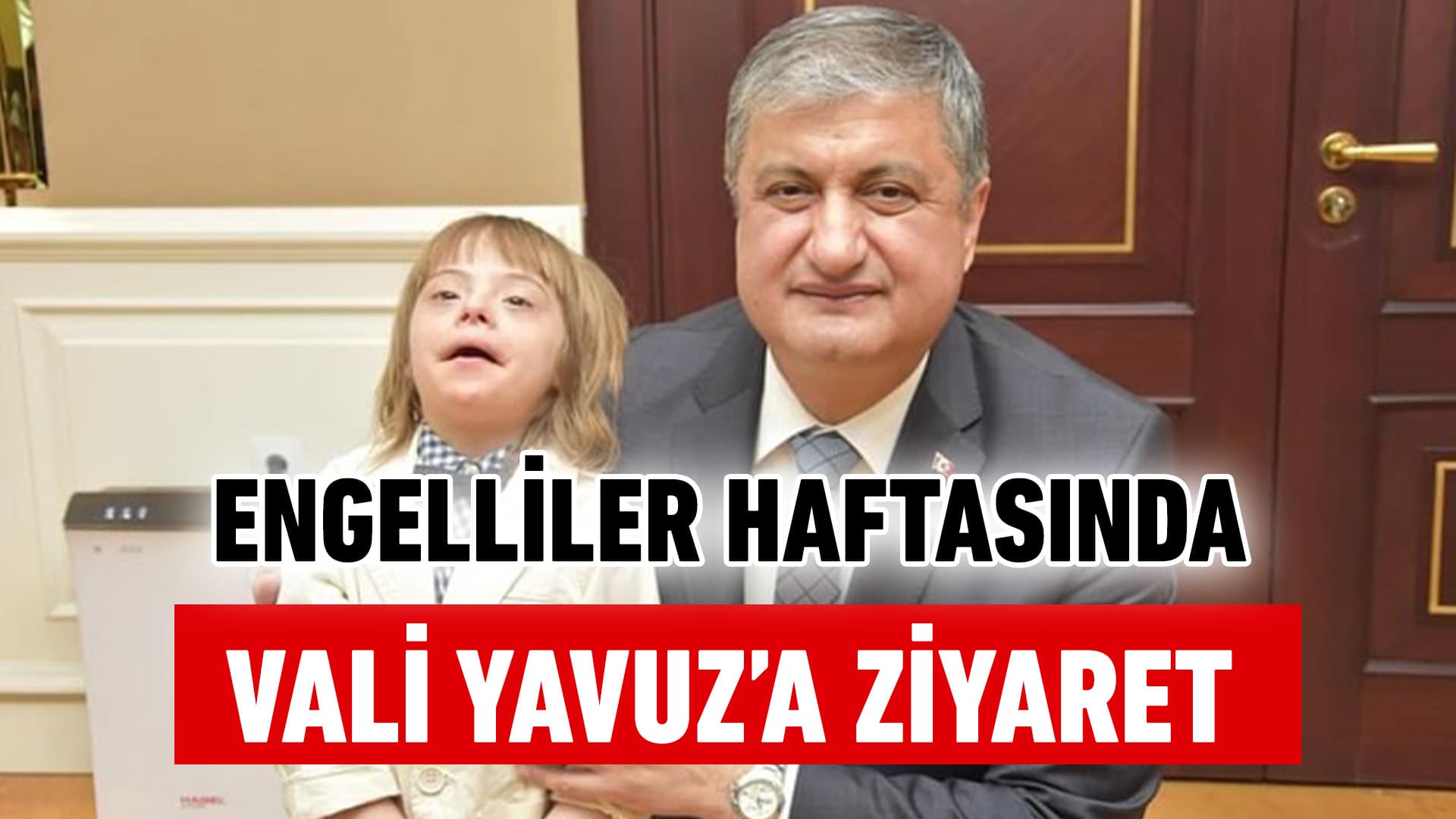 Vali Yavuz, Engelliler Haftası Ziyaretinde Toplumsal Farkındalığı Vurguladı