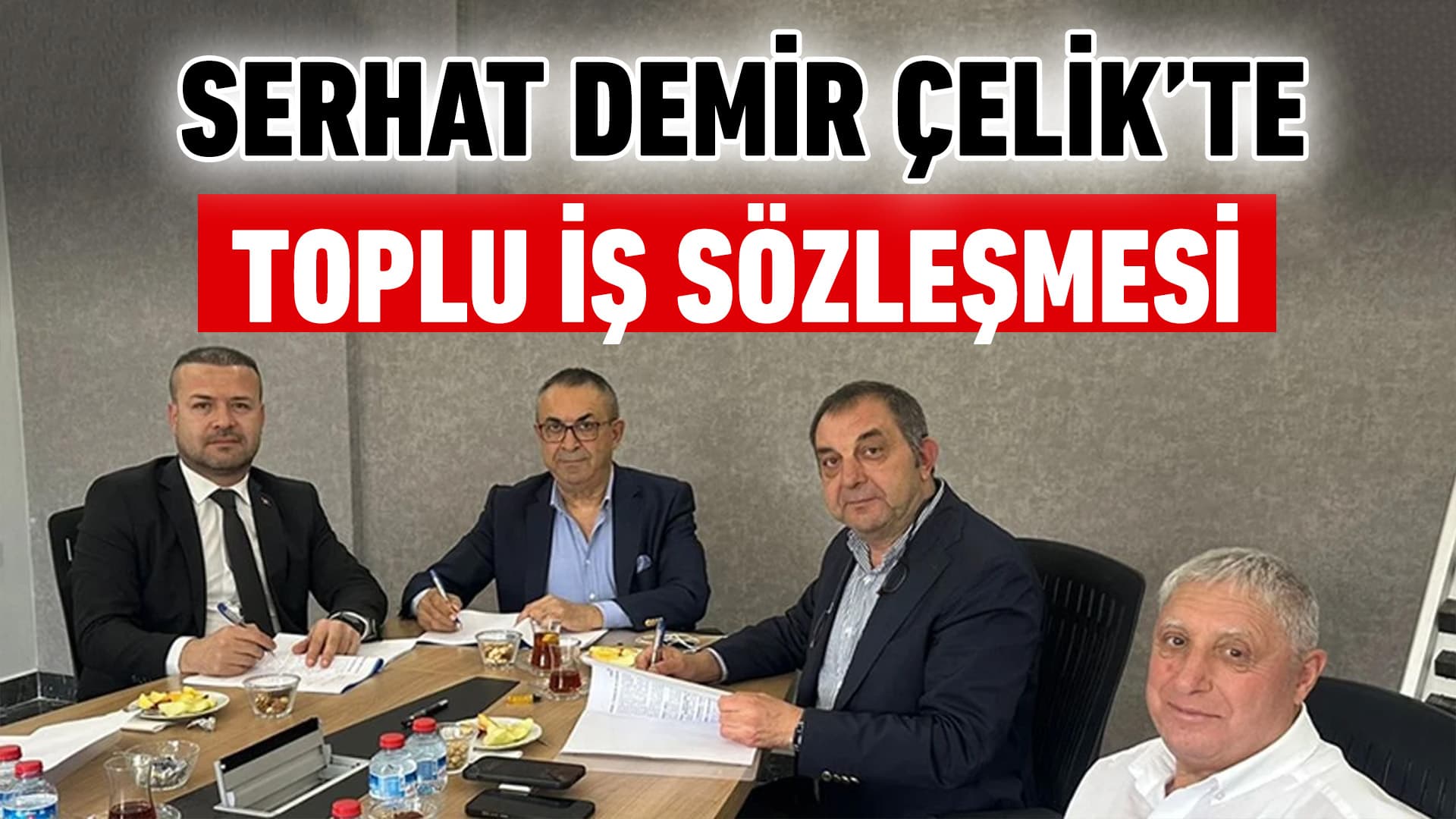 Serhat Demir Çelik'te İmzalanan Toplu İş Sözleşmesiyle Çalışanlara Yeni Haklar Kazanıldı
