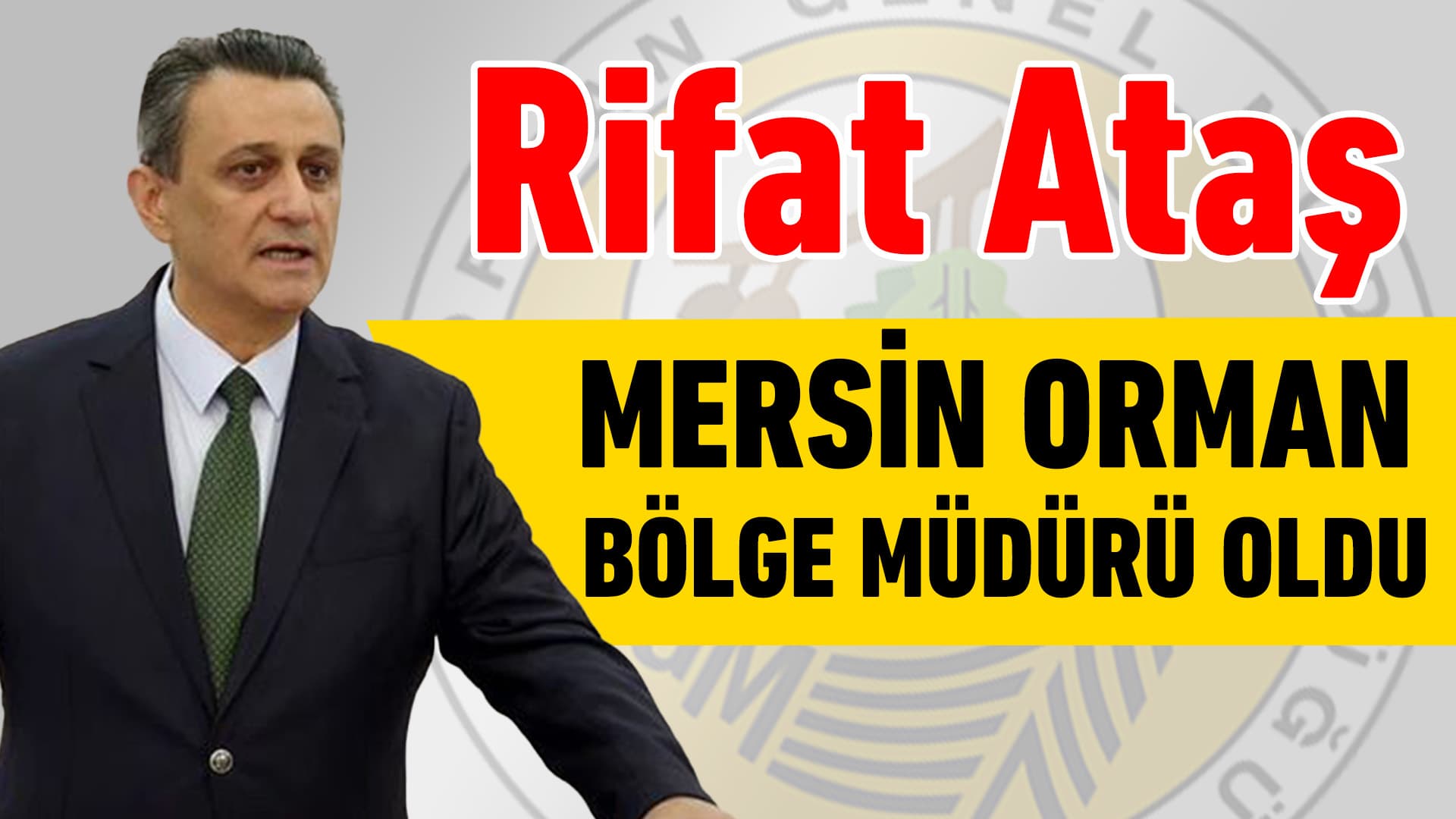 Rifat Ataş Mersin Orman Bölge Müdürü Oldu