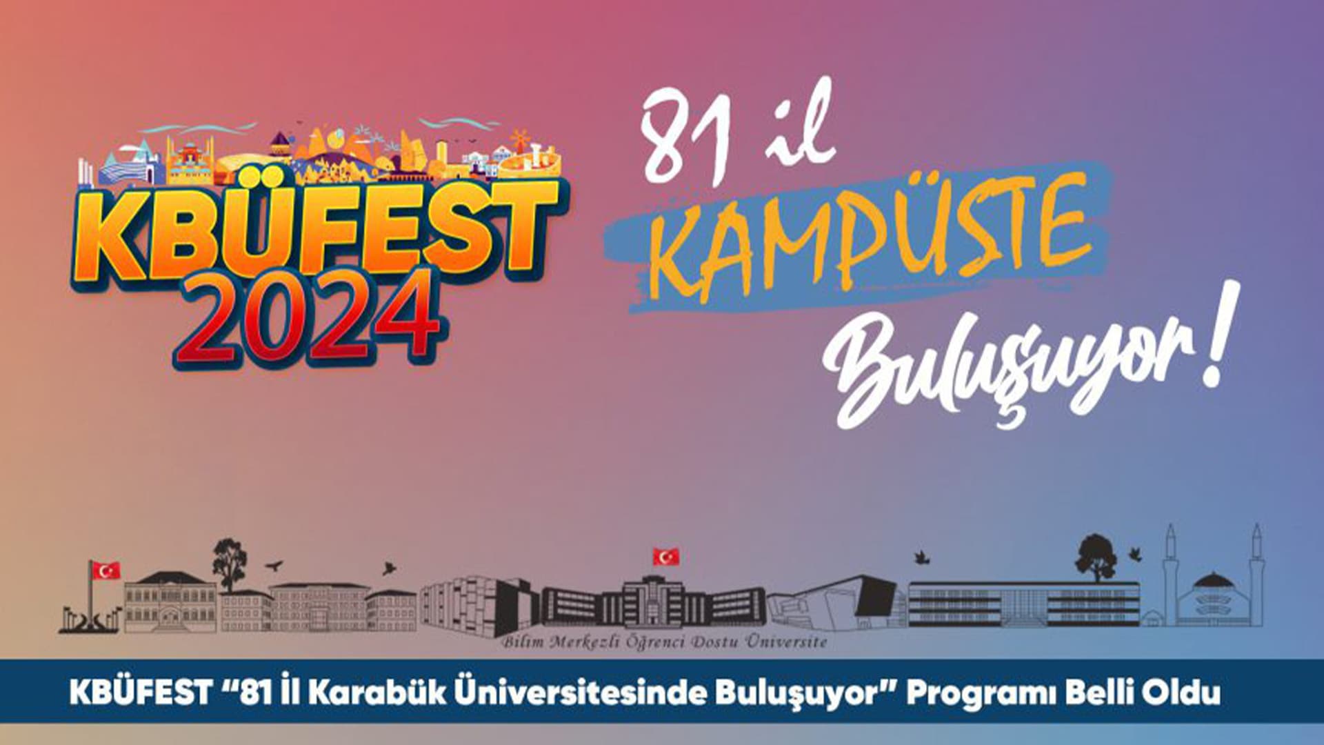 “81 İl Karabük Üniversitesinde Buluşuyor” Programı Belli Oldu