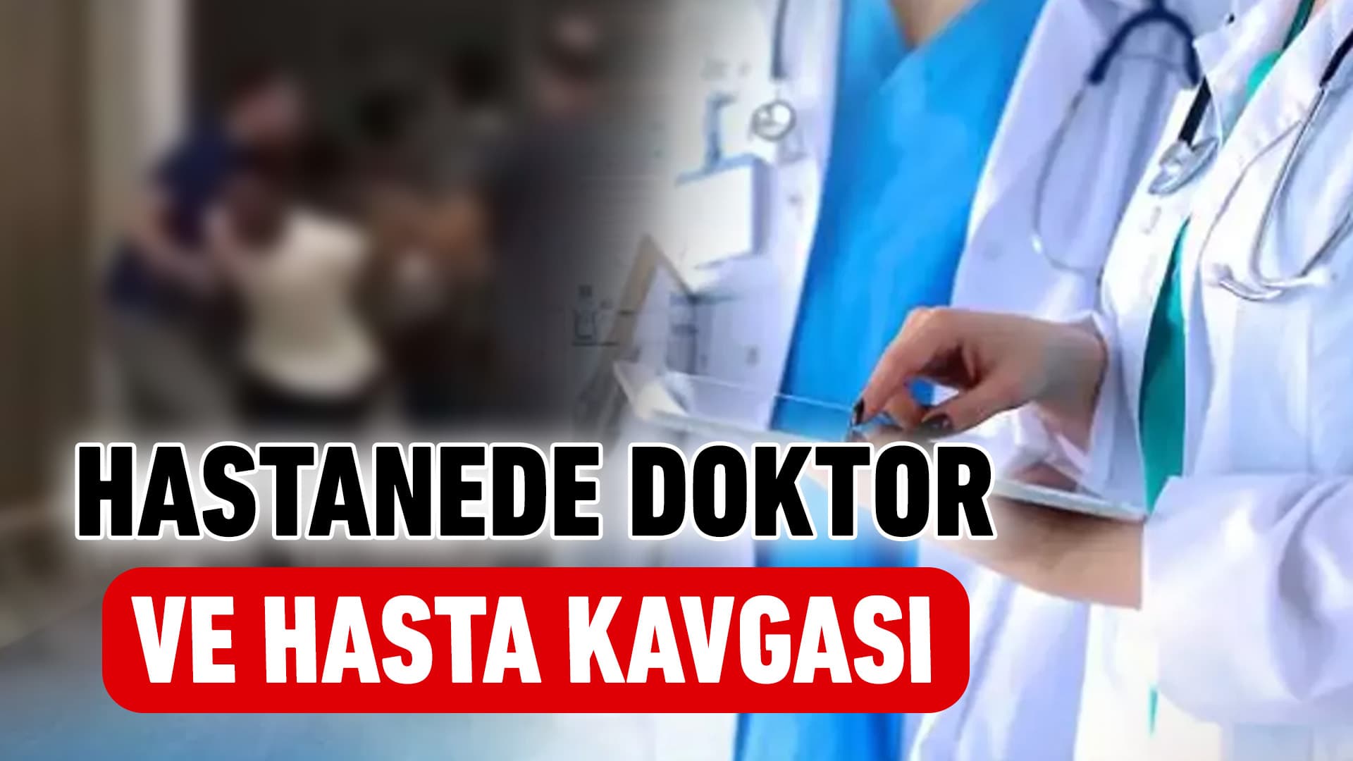 Hastanede Kavga: Doktor Yaralandı, Şüpheliler Serbest Bırakıldı