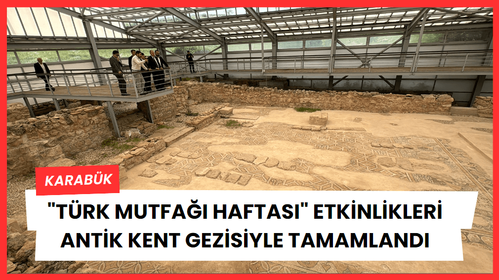 Karabük'te "Türk Mutfağı Haftası" etkinlikleri antik kent gezisiyle tamamlandı