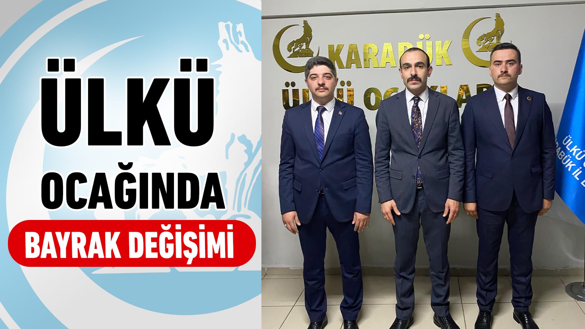 Ülkü Ocakları Karabük İl Başkanlığında Bayrak Değişimi