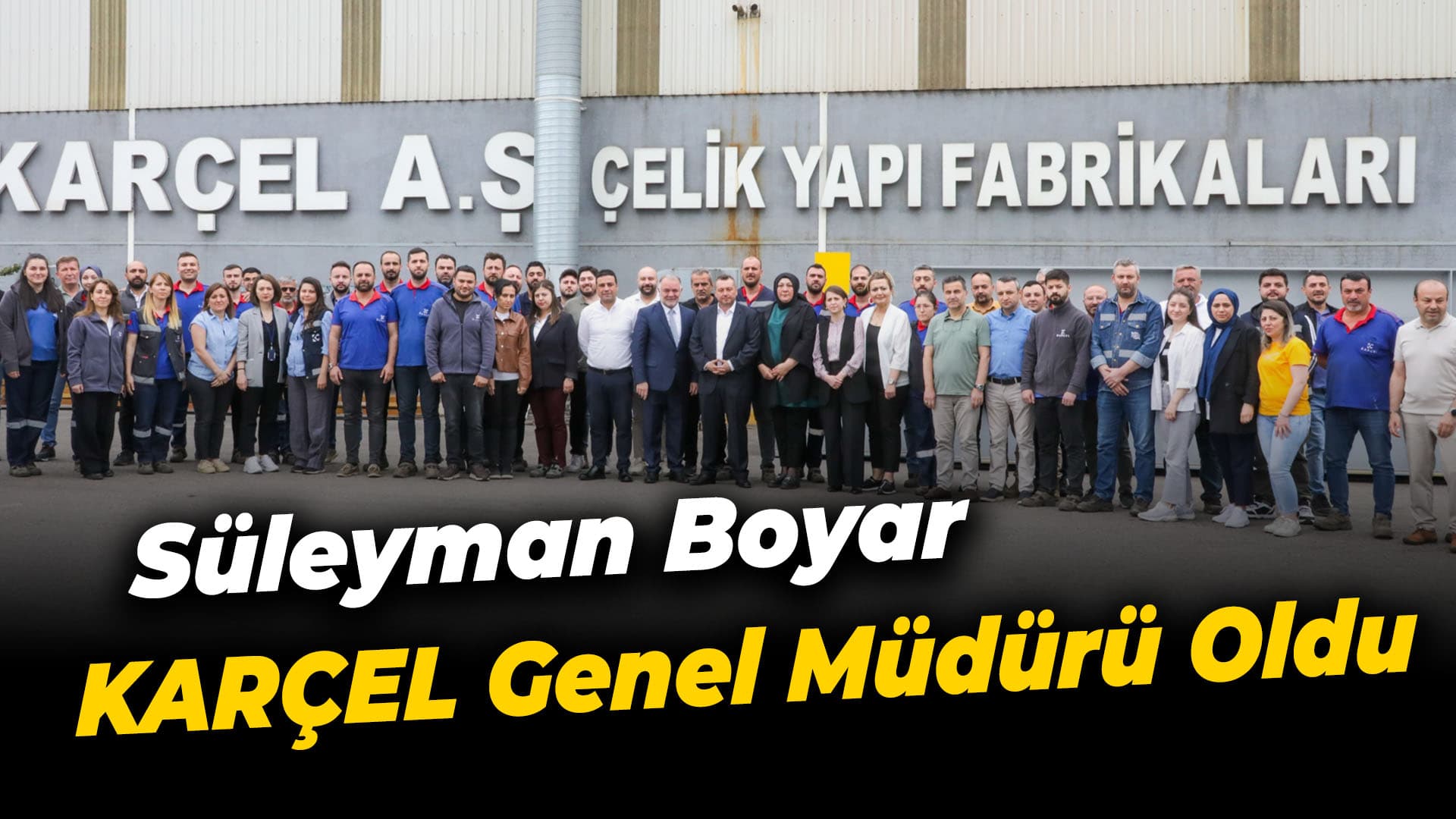 KARÇEL Genel Müdürlüğüne Süleyman Boyar getirildi