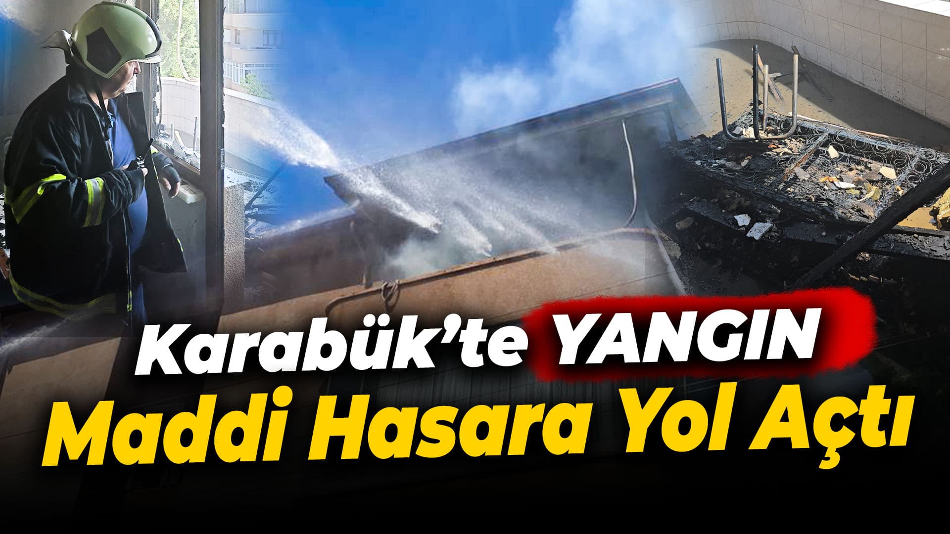Karabük'te apartman dairesinde çıkan yangın hasara yol açtı