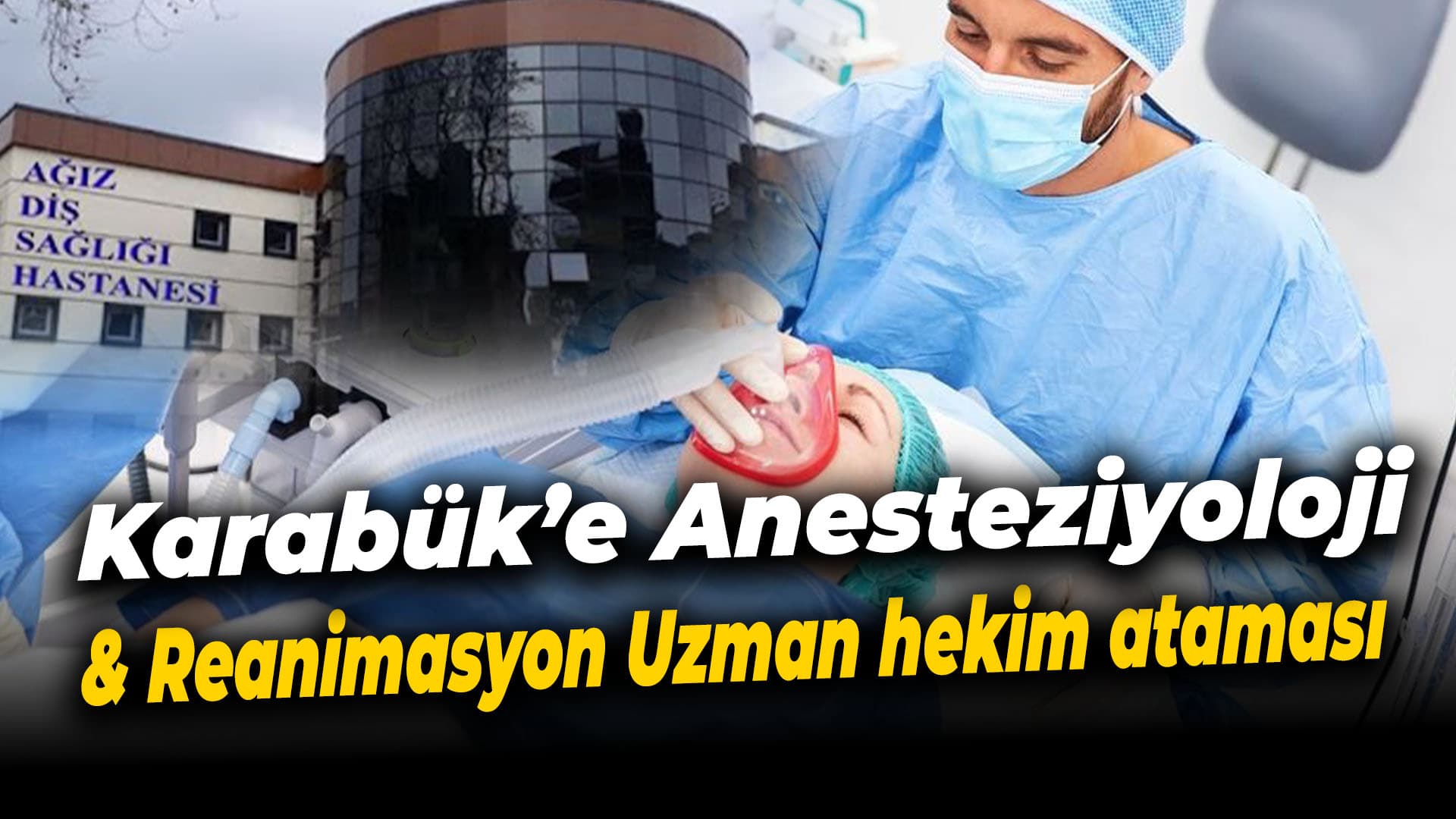 Anesteziyoloji ve Reanimasyon Uzman hekim ataması yapıldı