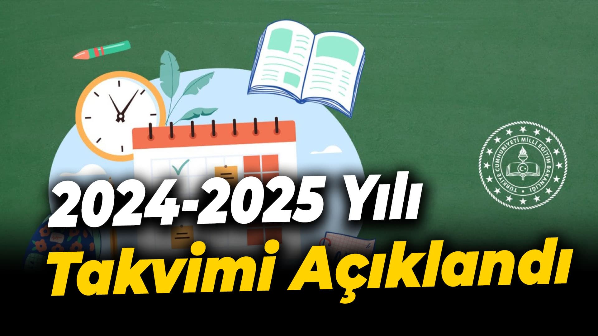 2024-2025 Eğitim-Öğretim Yılı Takvimi Açıklandı