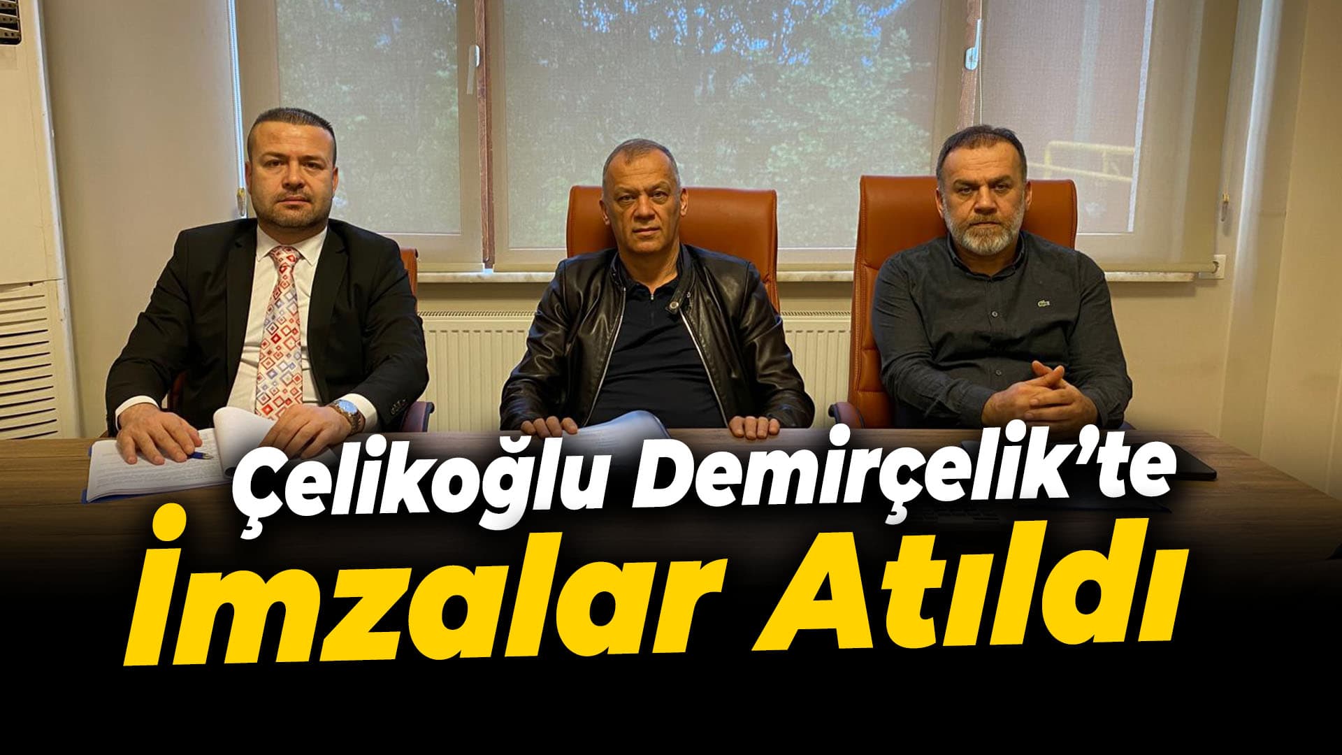 Çelikoğlu Demirçelik’te İmzalar Atıldı