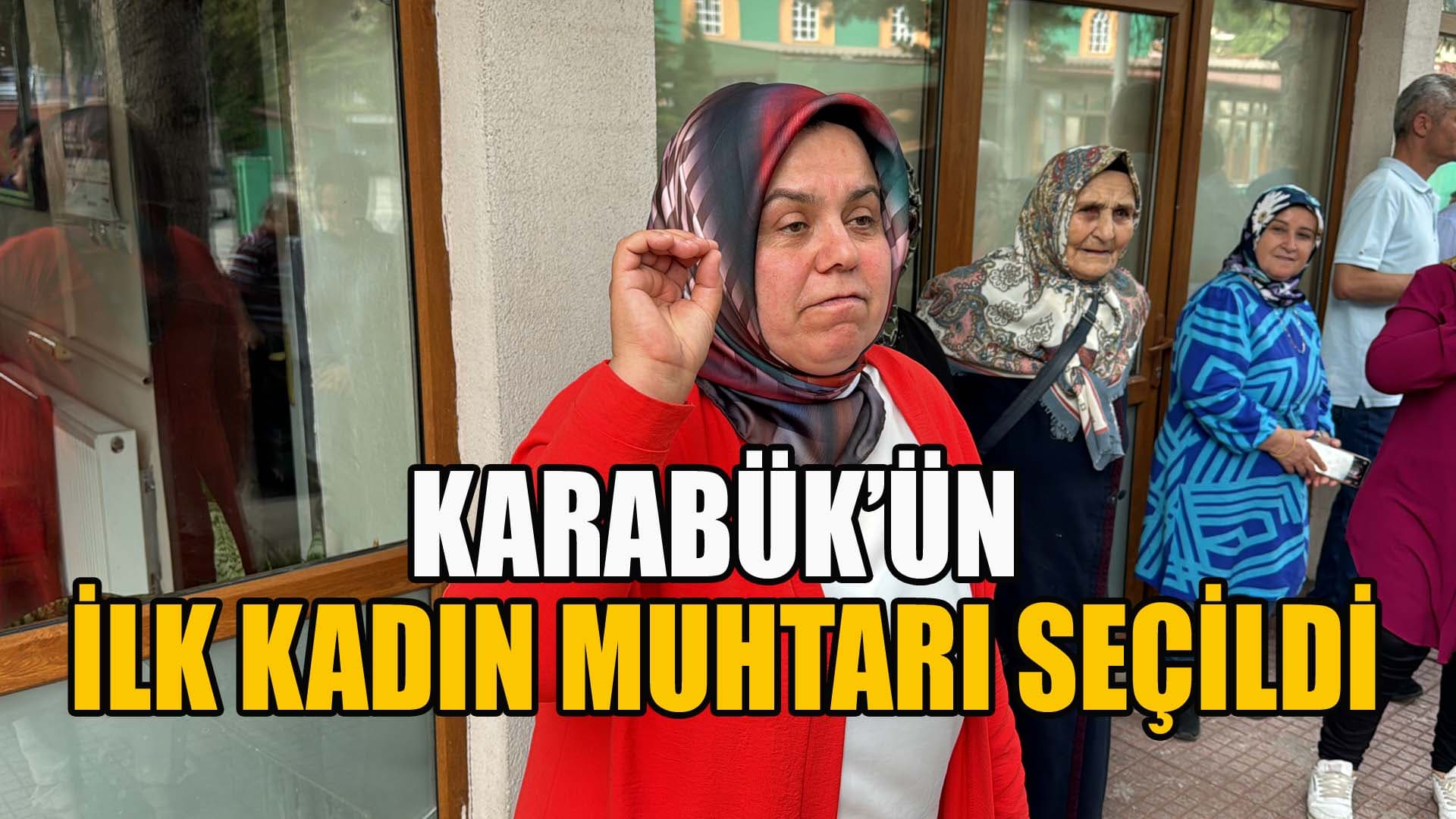 Karabük merkez ilçede muhtarlığa ilk defa kadın aday seçildi
