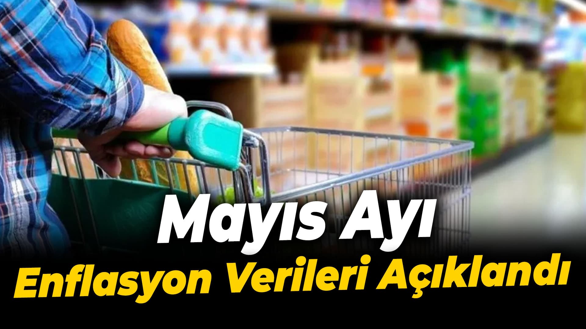 Son Dakika: TÜİK Mayıs Ayı Enflasyon Verilerini Açıkladı