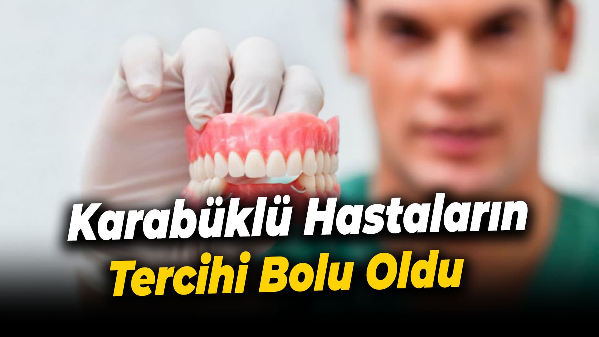 Karabüklüler Bolu'da Dijital Diş Protezi Tercih Ediyor