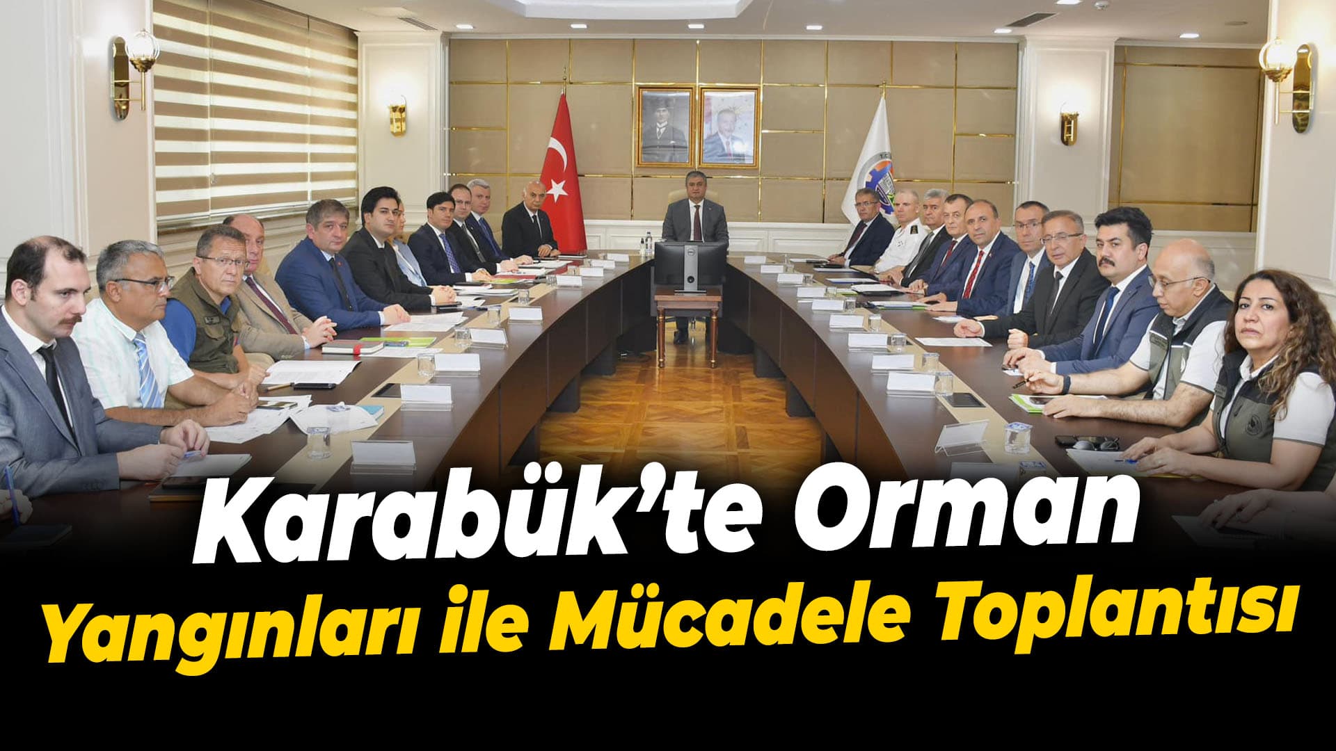 Karabük'te Orman Yangınları ile Mücadele Toplantısı