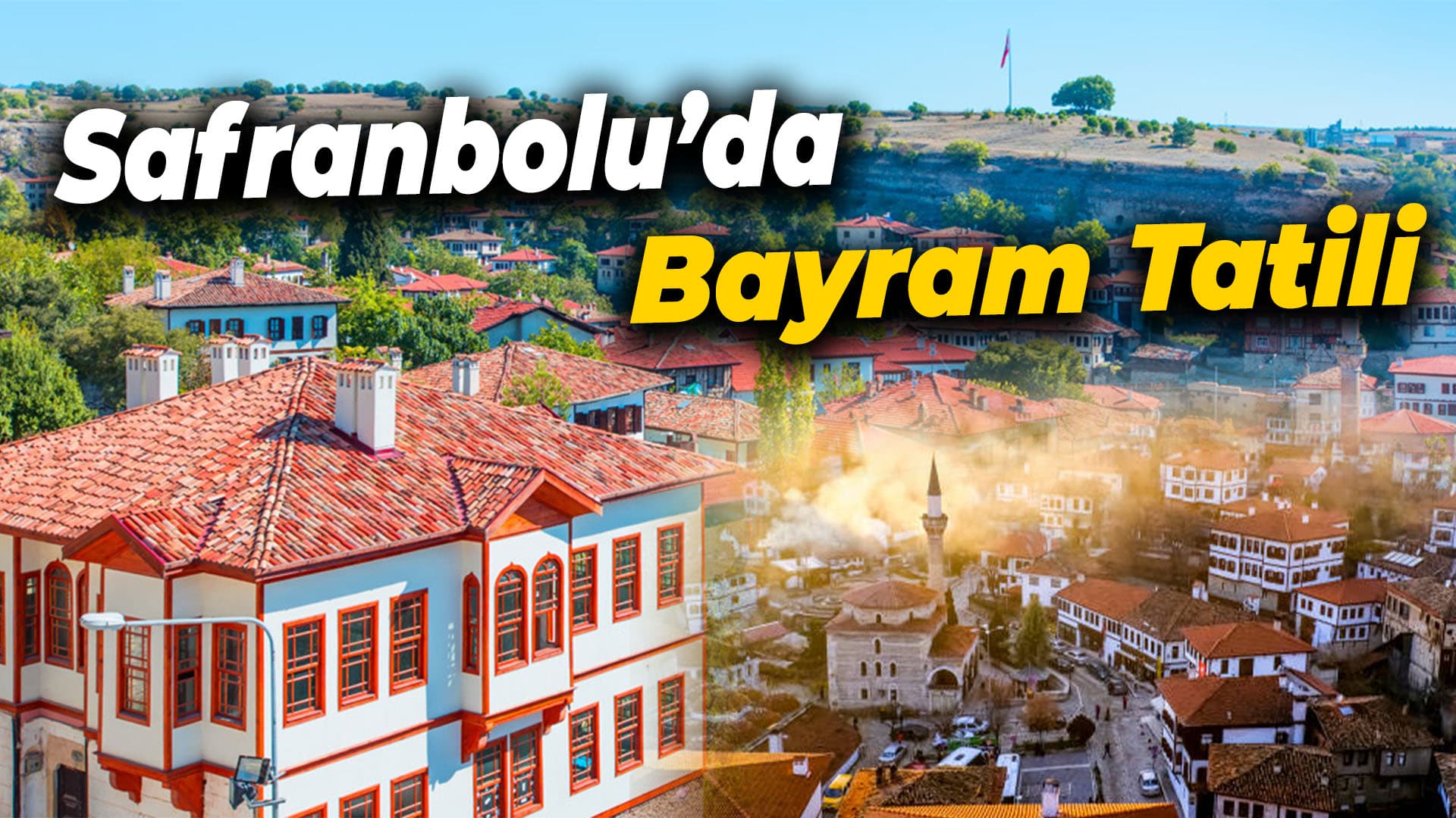 Safranbolu'da Tarihle İç İçe Tatil İmkanı