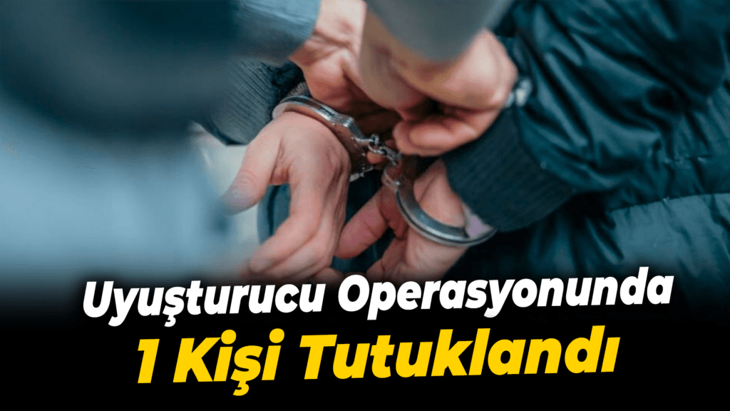 Karabük'te uyuşturucu operasyonunda yakalanan zanlı tutuklandı