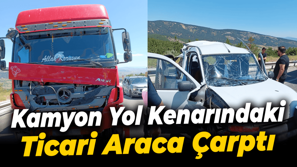 Karabük'te kamyonun yol kenarındaki hafif ticari araca çarpması sonucu 6 kişi yaralandı