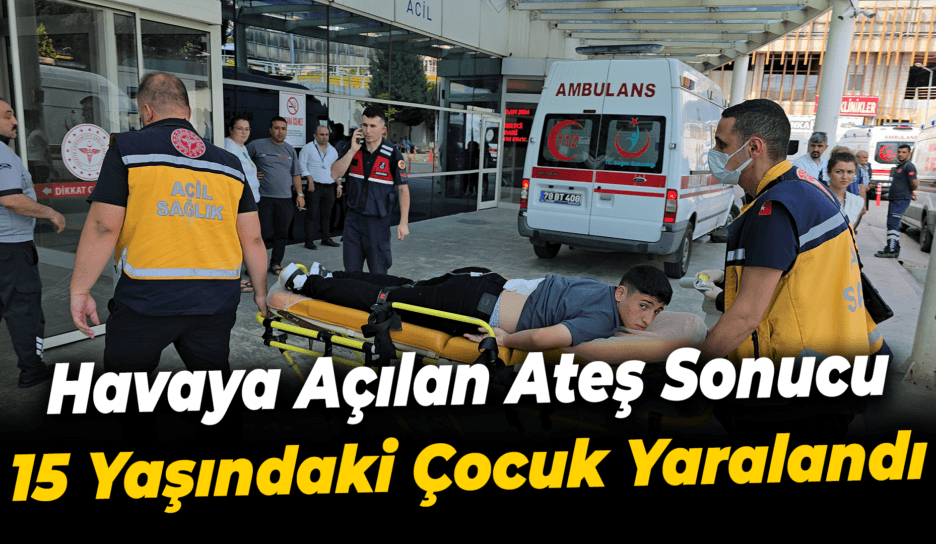 Karabük'te düğünde havaya açılan ateş sonucu 15 yaşındaki çocuk yaralandı