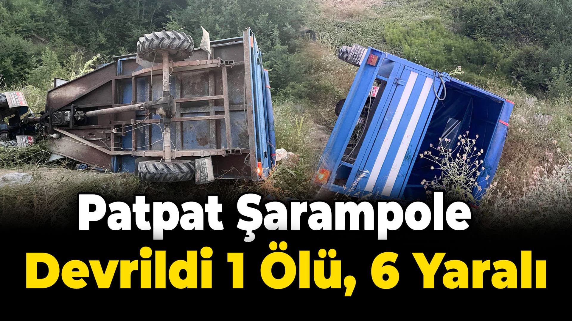 Karabük'te şarampole devrilen tarım aracındaki 1 kişi öldü, 6 kişi yaralandı