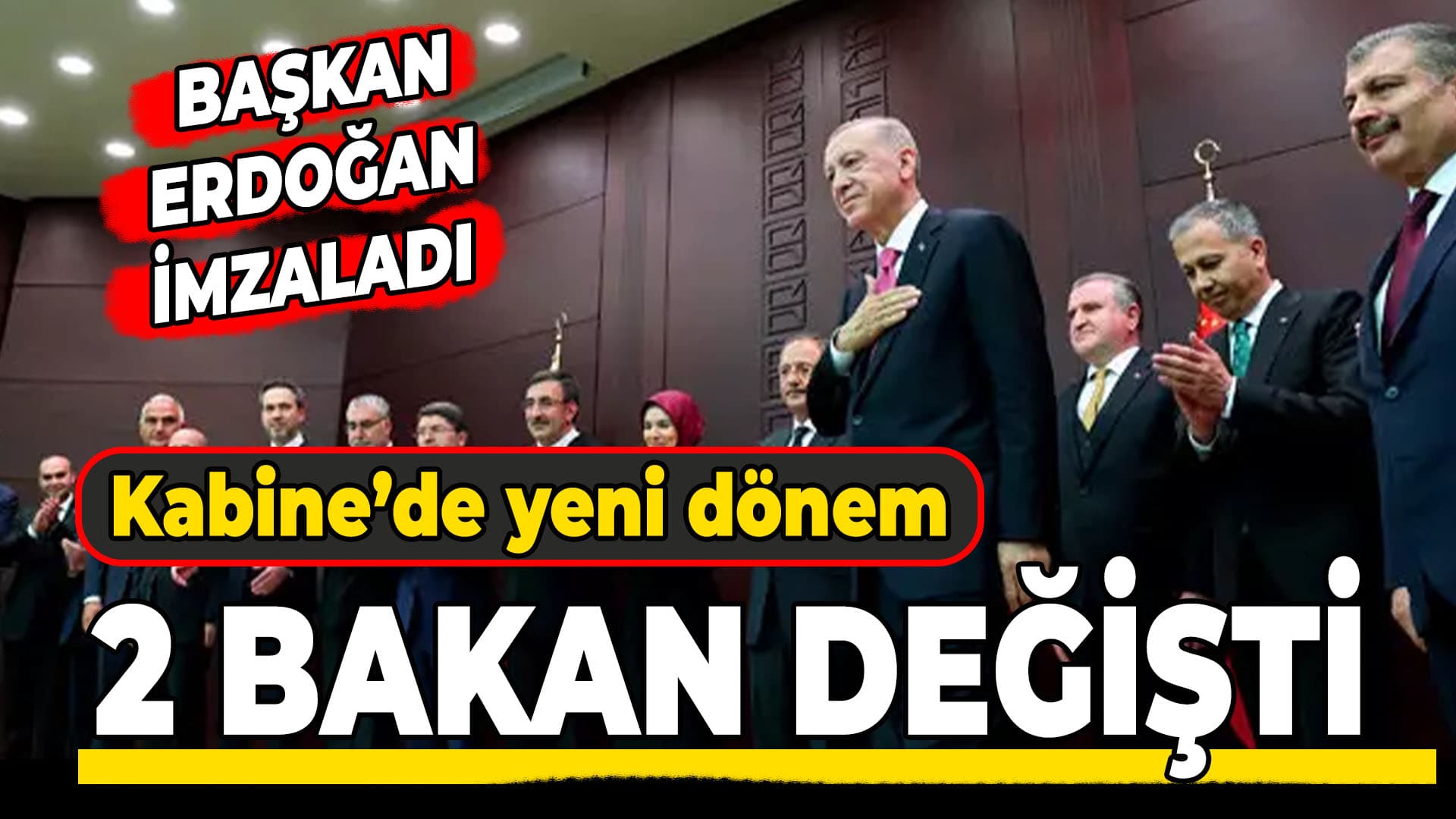 Kabine'de İki Değişiklik: Yeni Bakanlar Belli Oldu