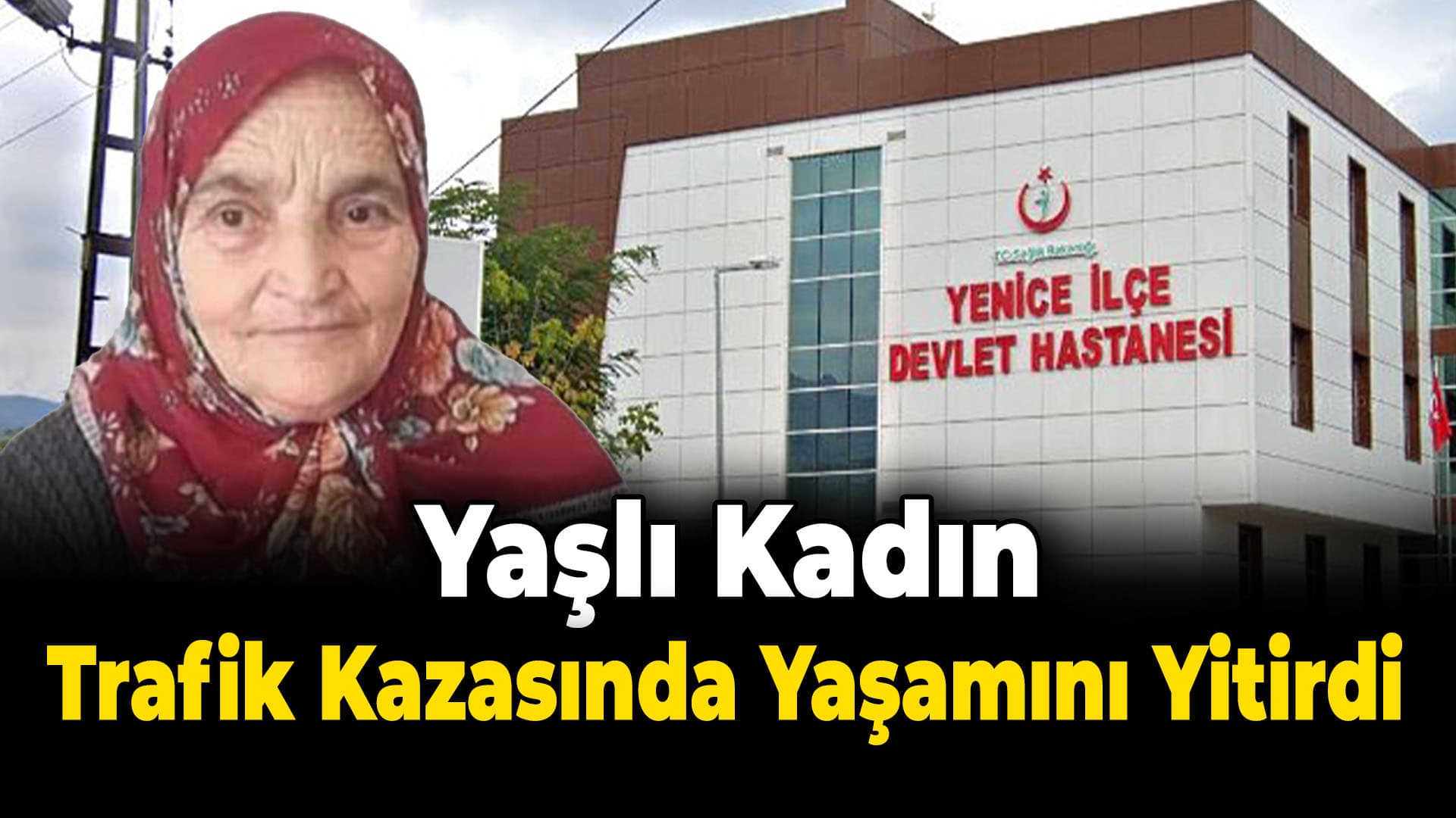 Yenice'de Yaşlı Kadın Hayatını Kaybetti