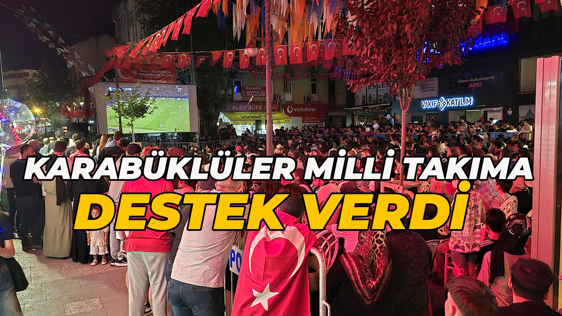 Türkiye-Hollanda maçı, Batı Karadeniz'de dev ekranlardan izlendi