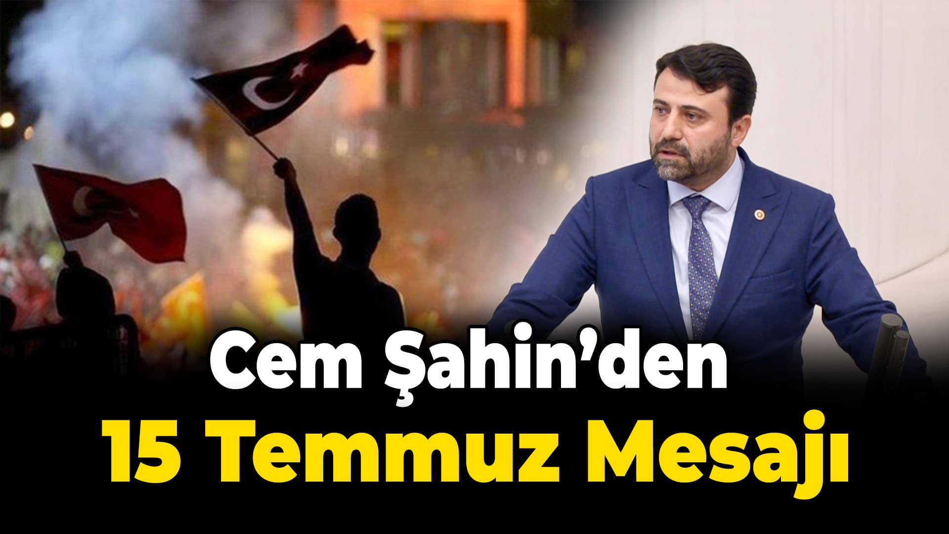 Milletvekili Şahin’den 15 Temmuz mesajı