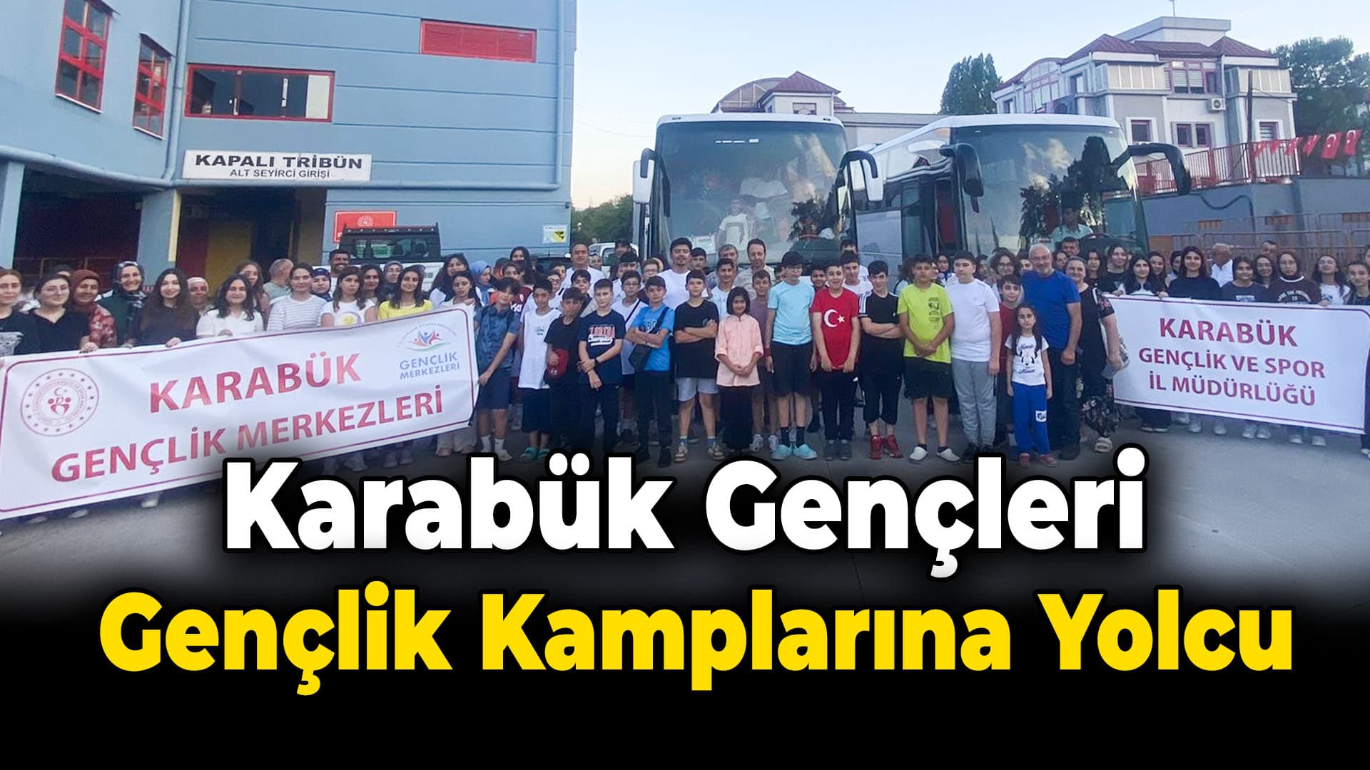 Karabük Gençleri Gençler Kampına Yolcu Edildi