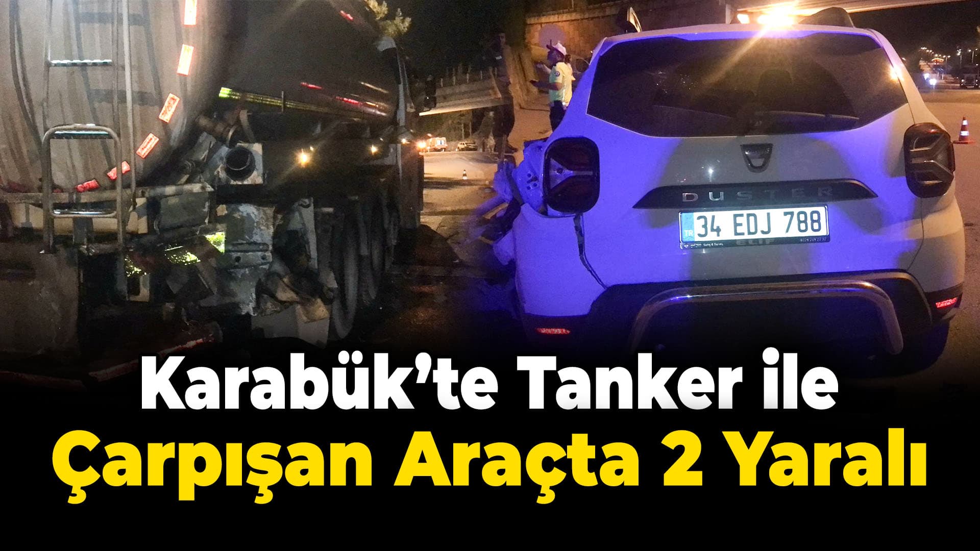 Karabük'te sulama tankeriyle çarpışan otomobildeki 2 kişi yaralandı