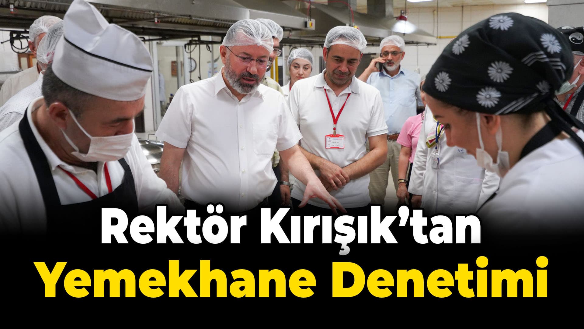 Rektör Kırışık’tan Yemekhane Denetimi