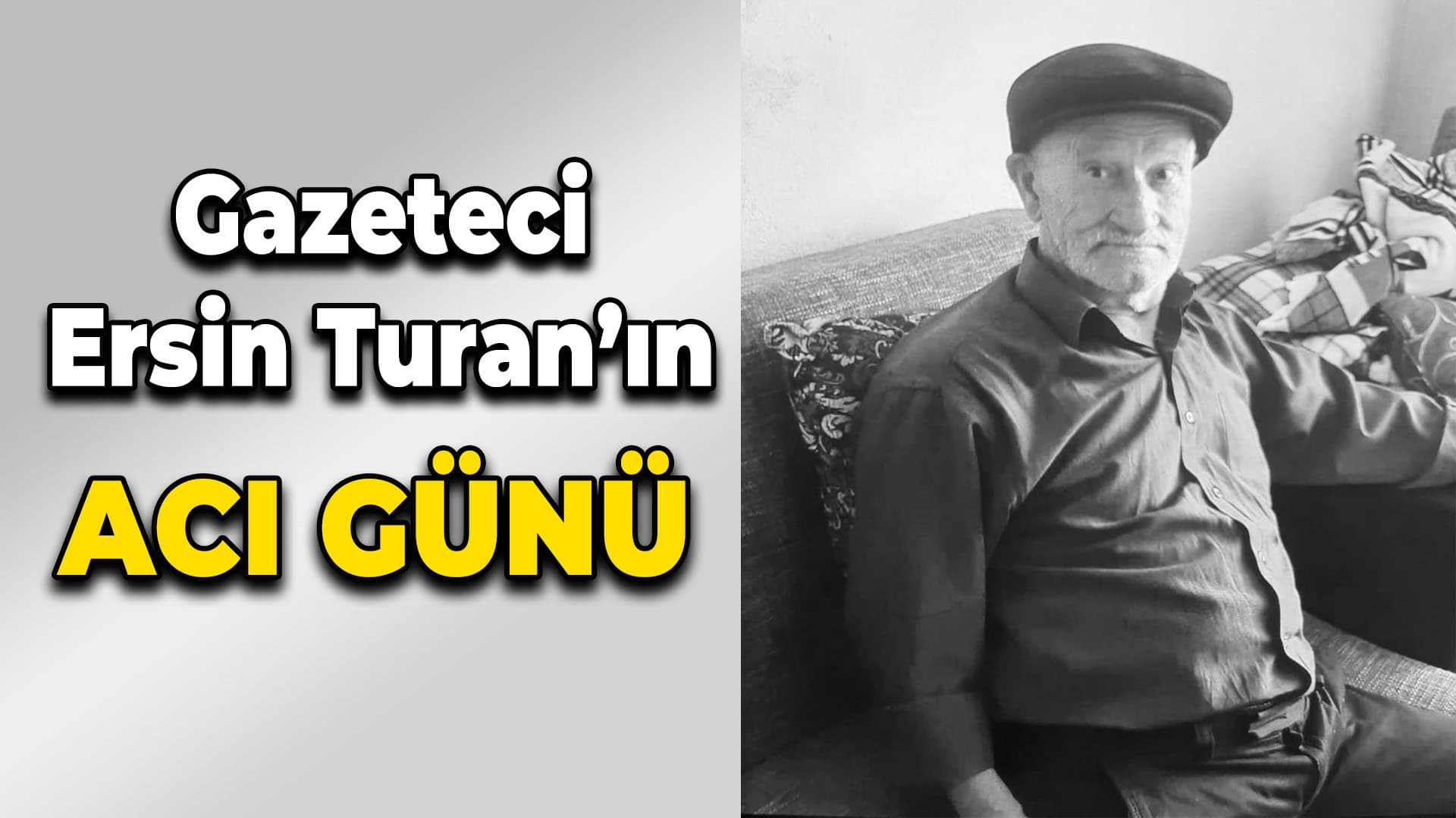 Gazeteci Ersin Turan'ın acı günü
