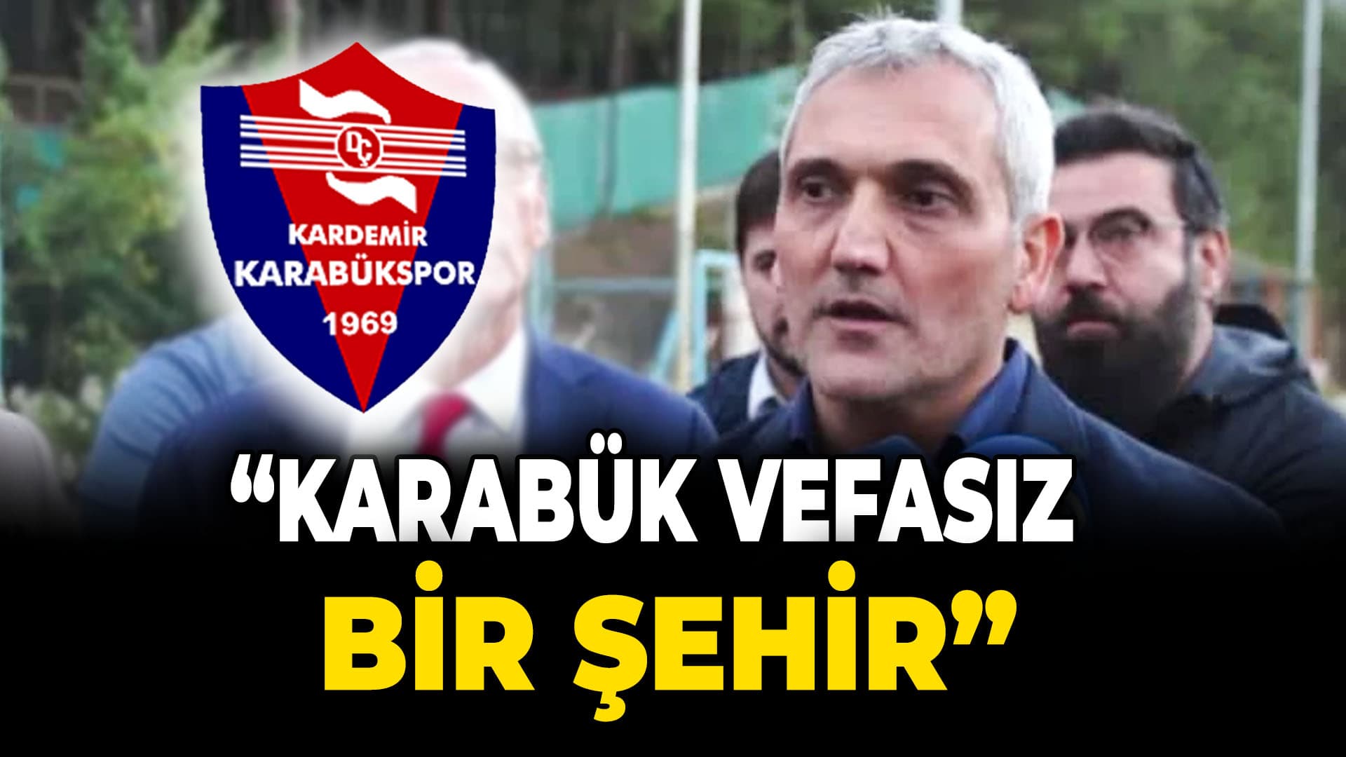 Mehmet Yüksel Karabük vefasız bir şehir